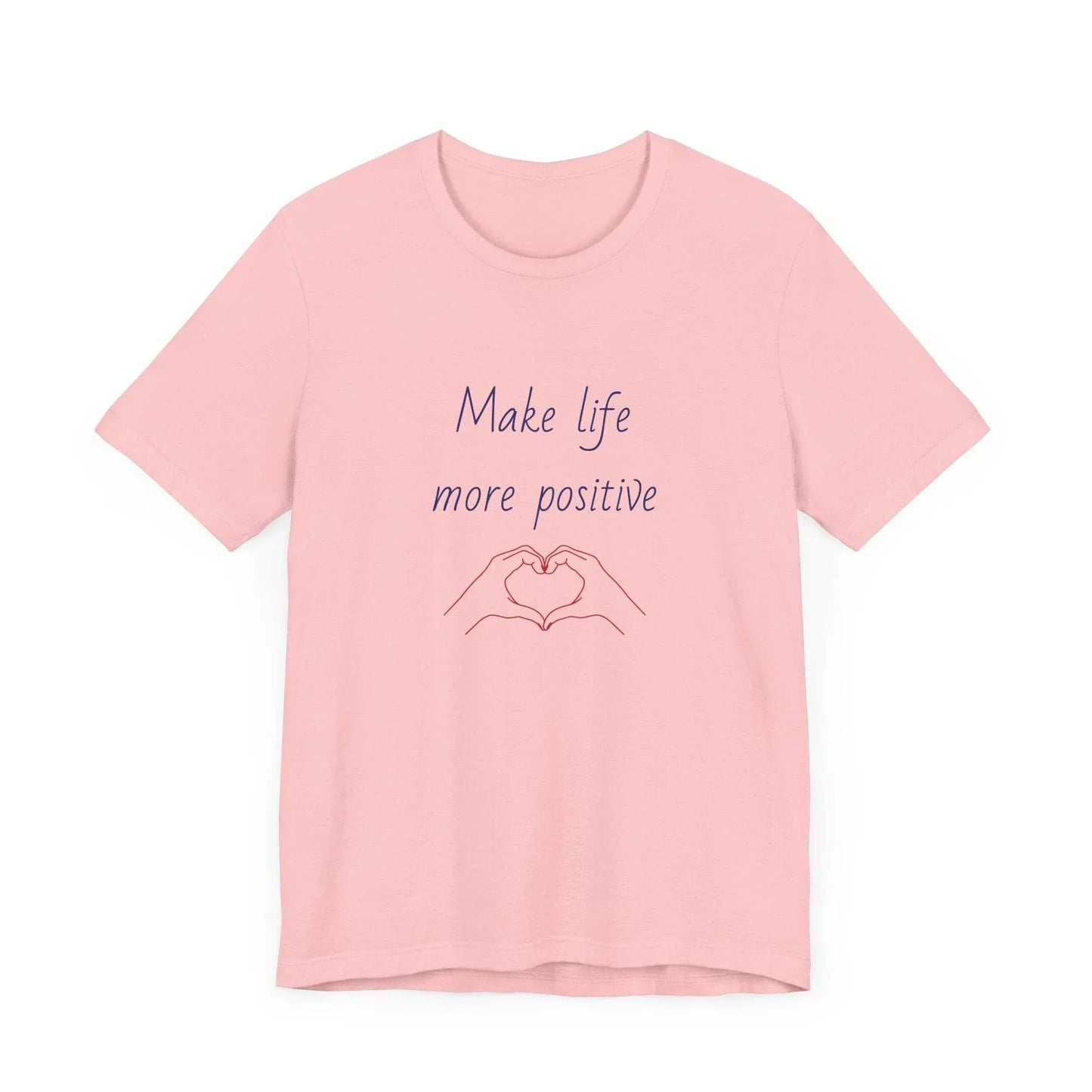 Make Life More Positive T-Shirt | Unisex Short Sleeve Tee - The Dreamer's Bookshop.