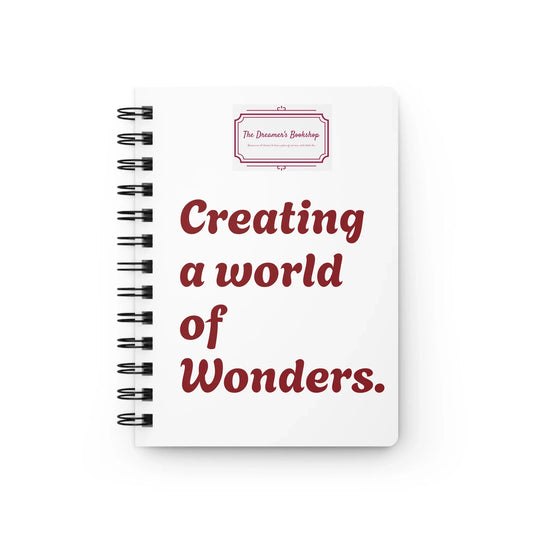 Spiral Bound Journal - "Creating a World of Wonders" - Perfect for Dreamers & Creatives - The Dreamer's Bookshop.
