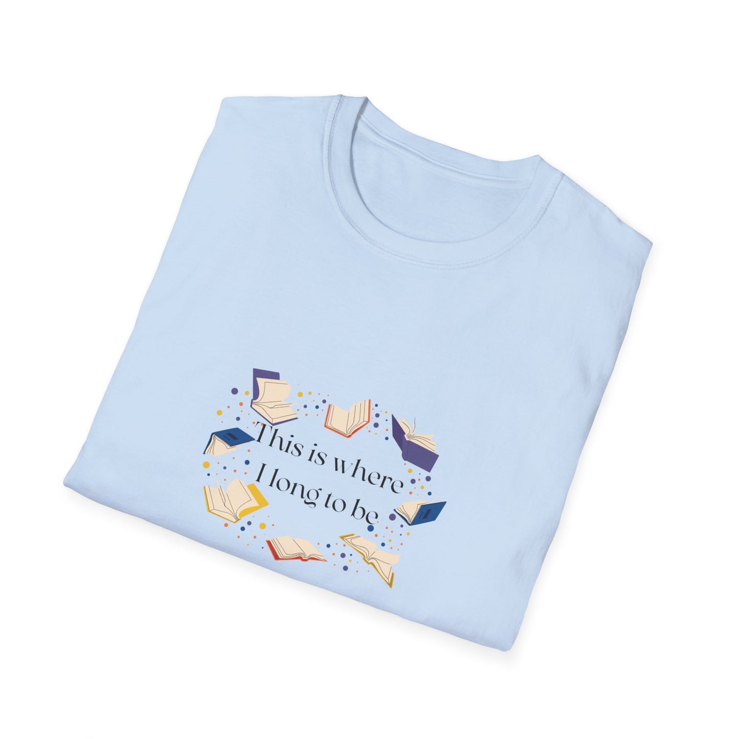 Inspirational Unisex Softstyle T-Shirt - Where I Long to Be