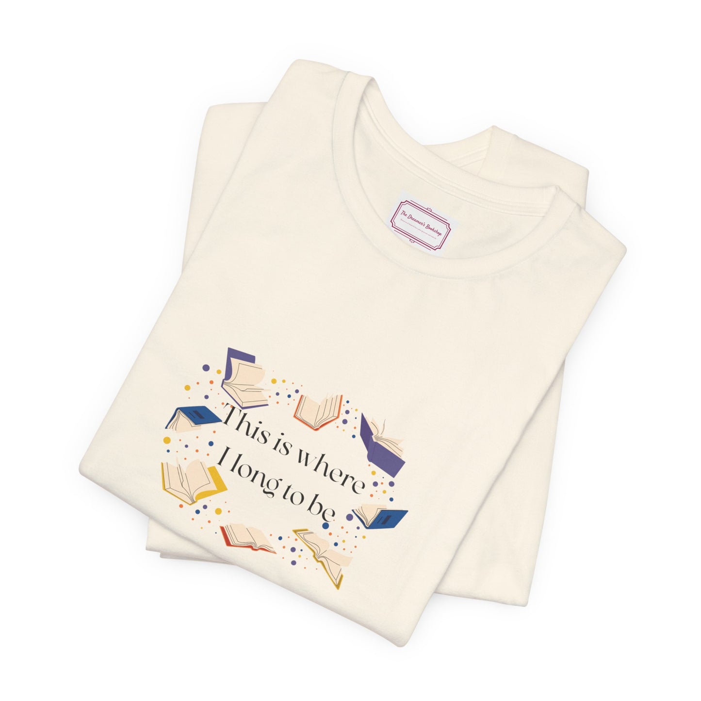 Inspirational Unisex T-shirt - Where I Long to Be