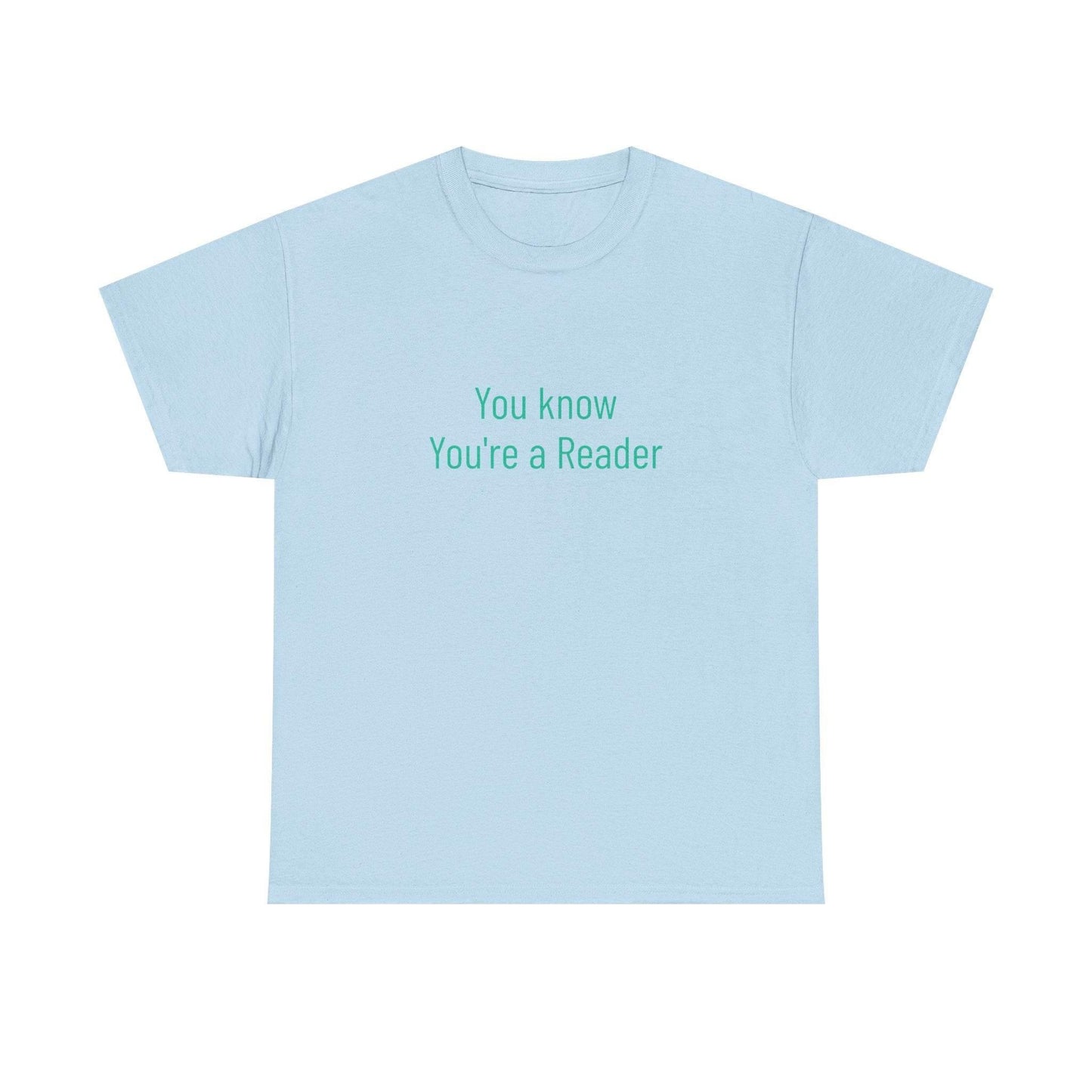 You Know - Unisex Heavy Cotton Tee - Creative Apparel - The Dreamer's Bookshop.