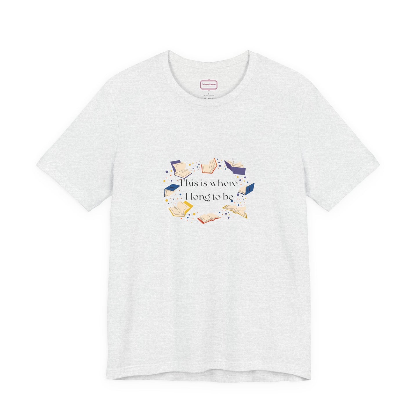 Inspirational Unisex T-shirt - Where I Long to Be