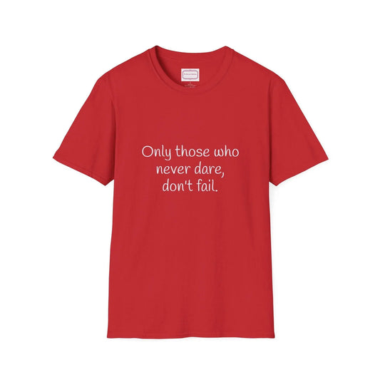 Inspirational Unisex Softstyle T-Shirt - Only those who never dare - The Dreamer's Bookshop.