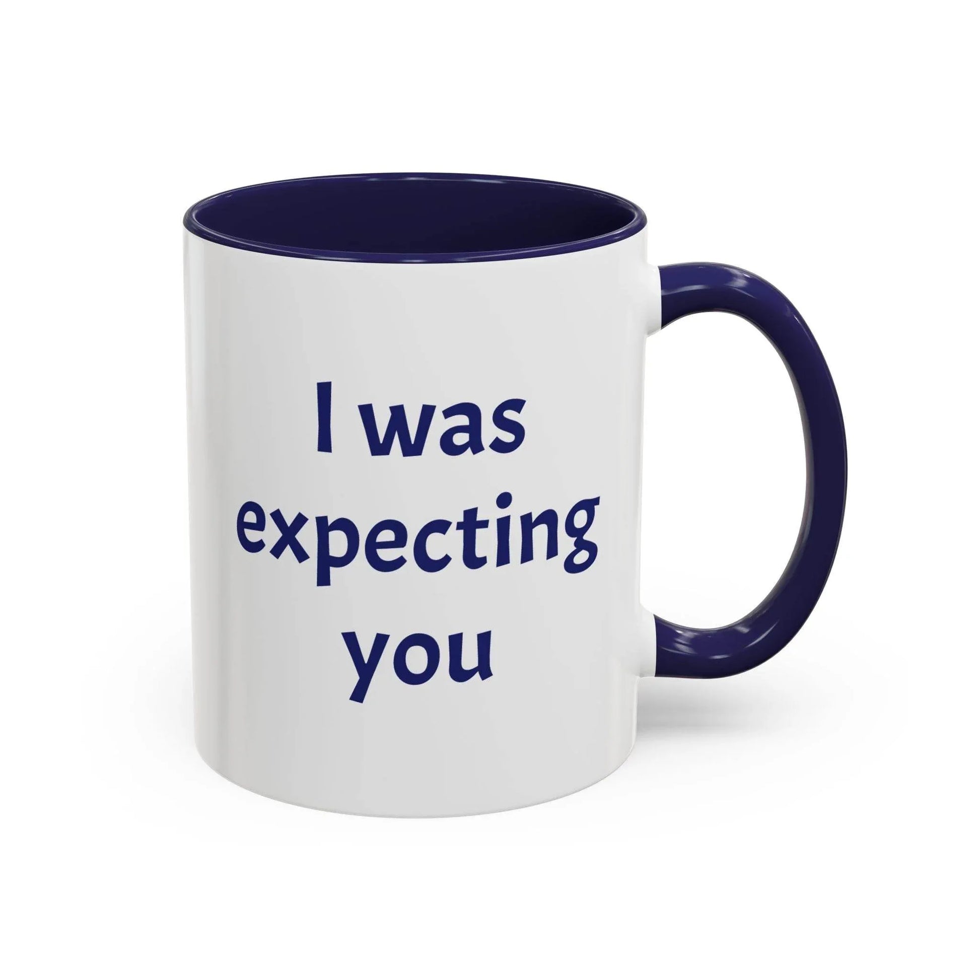 I was expecting you Mug - Perfect Gift for Coffee Lovers - The Dreamer's Bookshop.