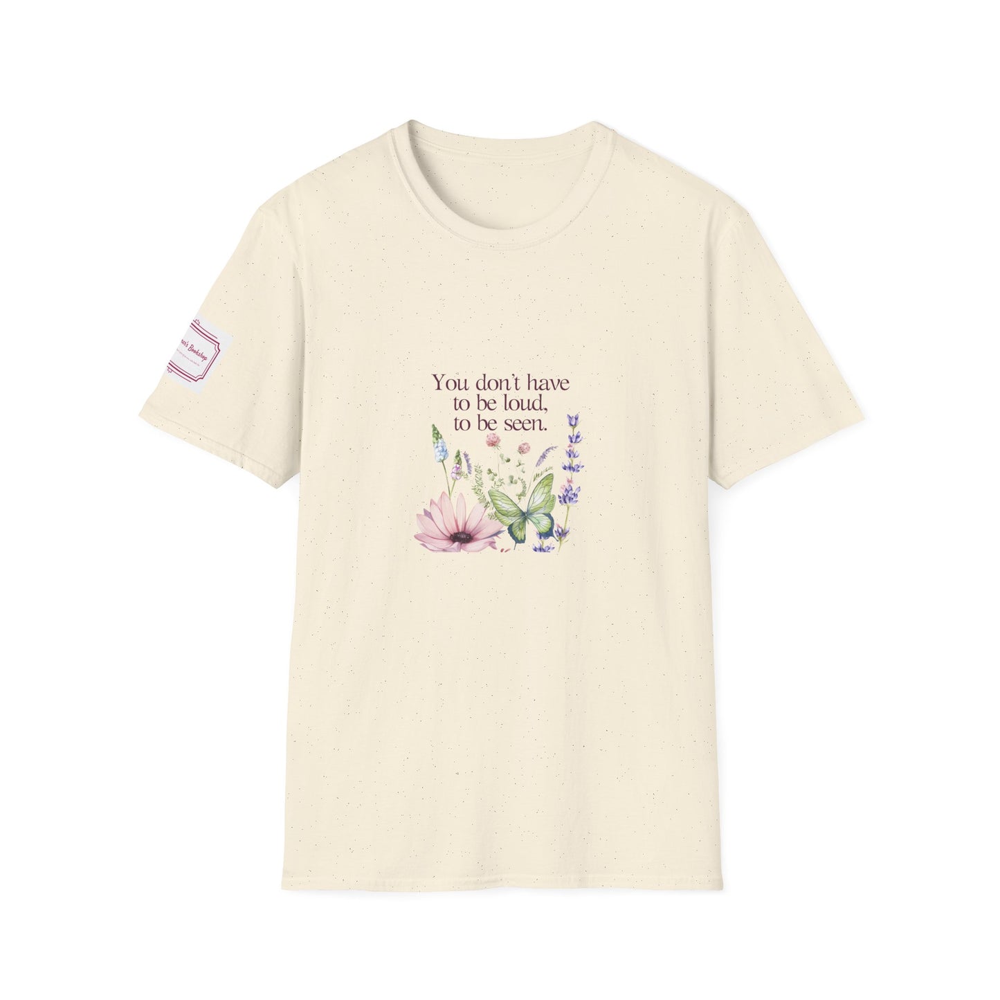 Unisex Softstyle T-Shirt - Don't have to be loud