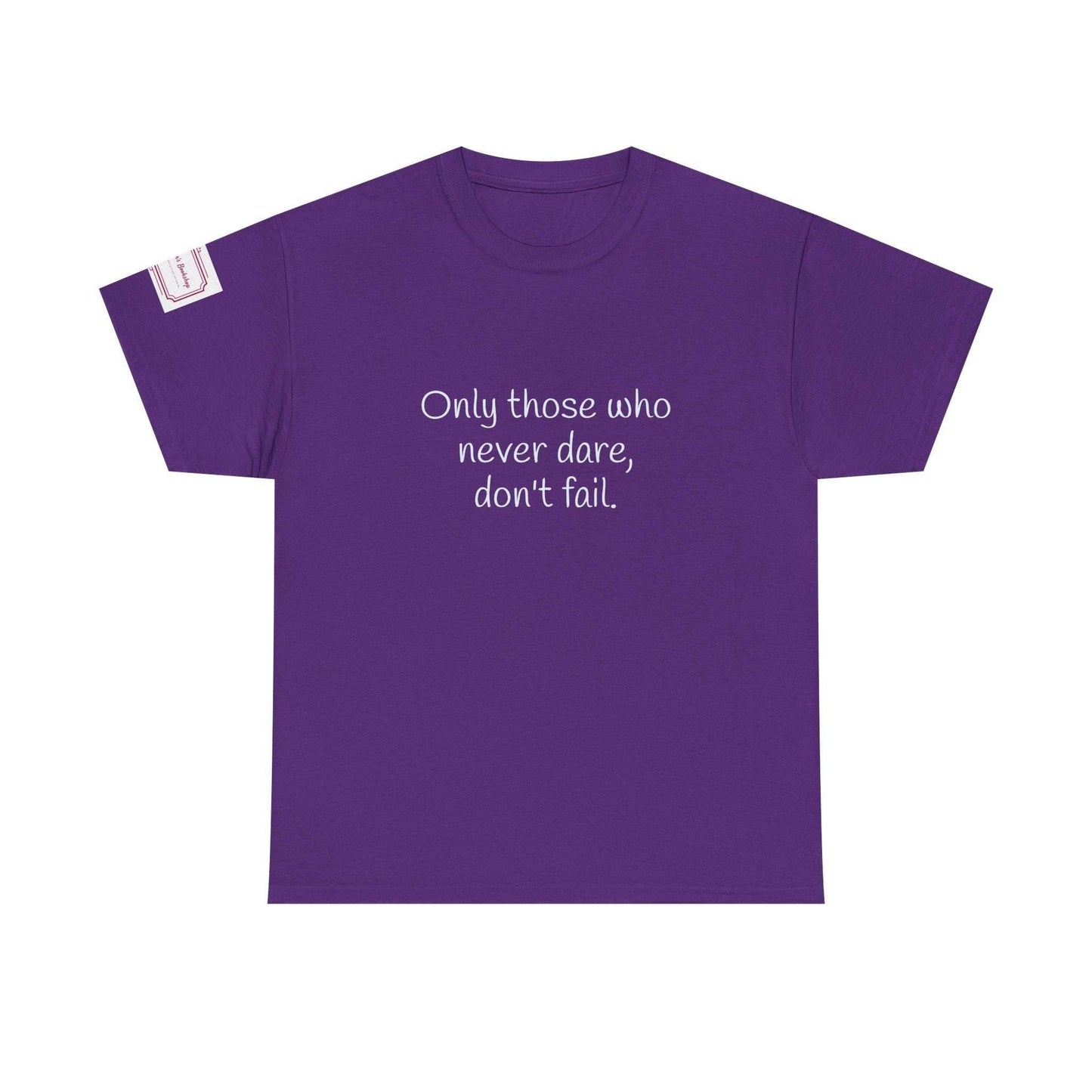 Only those who never dare - Inspirational Unisex Heavy Cotton Tee - The Dreamer's Bookshop.