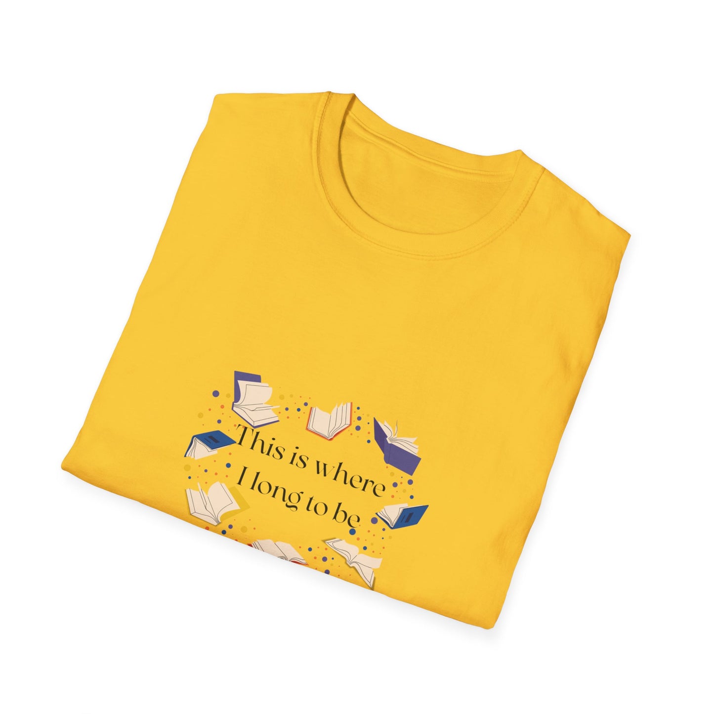 Inspirational Unisex Softstyle T-Shirt - Where I Long to Be