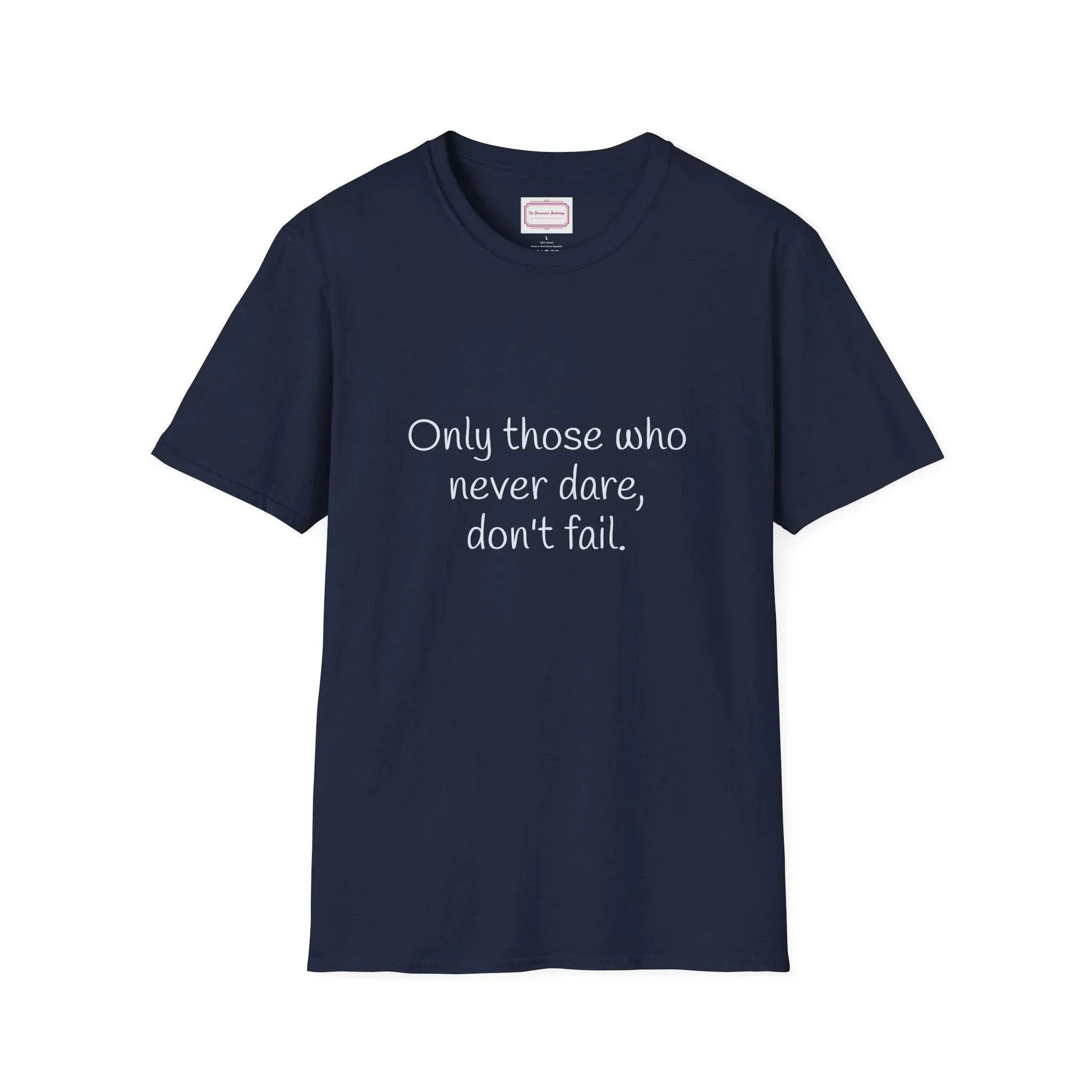 Inspirational Unisex Softstyle T-Shirt - Only those who never dare - The Dreamer's Bookshop.