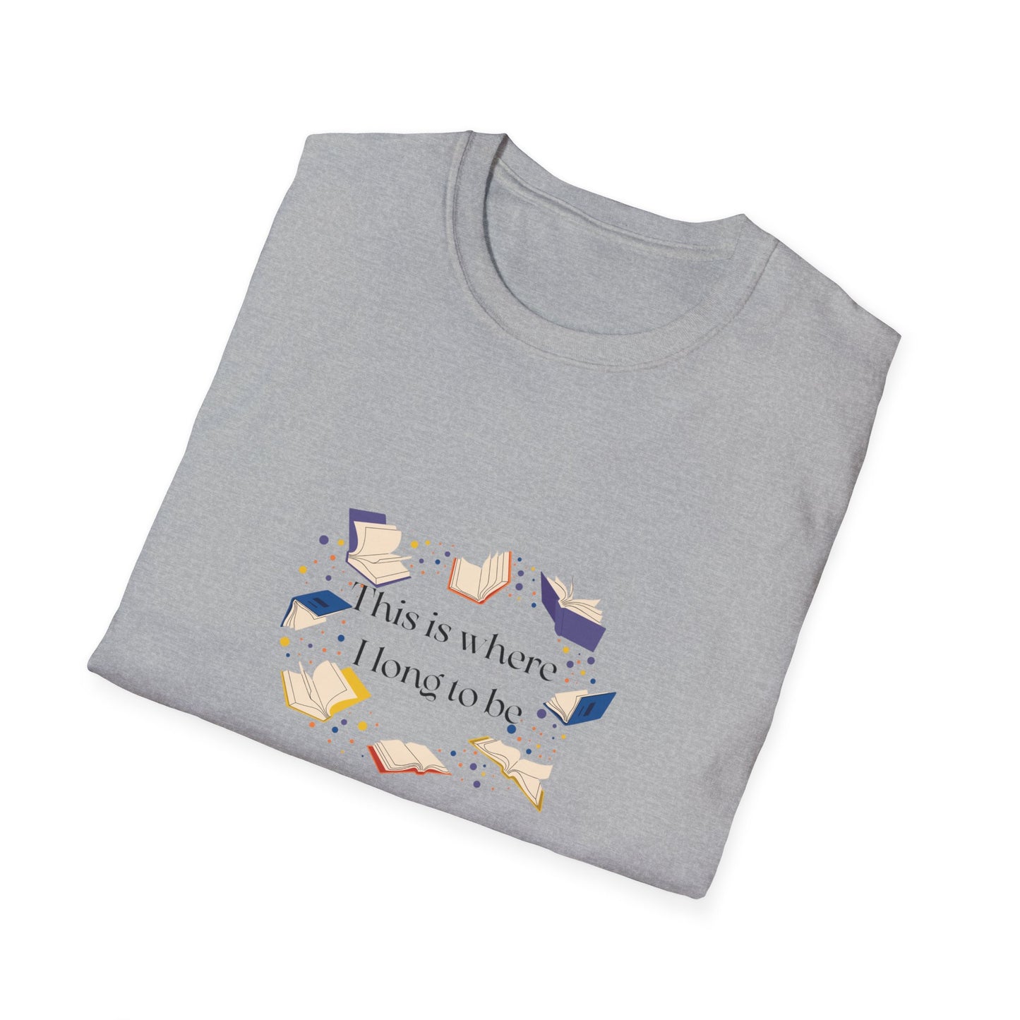 Inspirational Unisex Softstyle T-Shirt - Where I Long to Be
