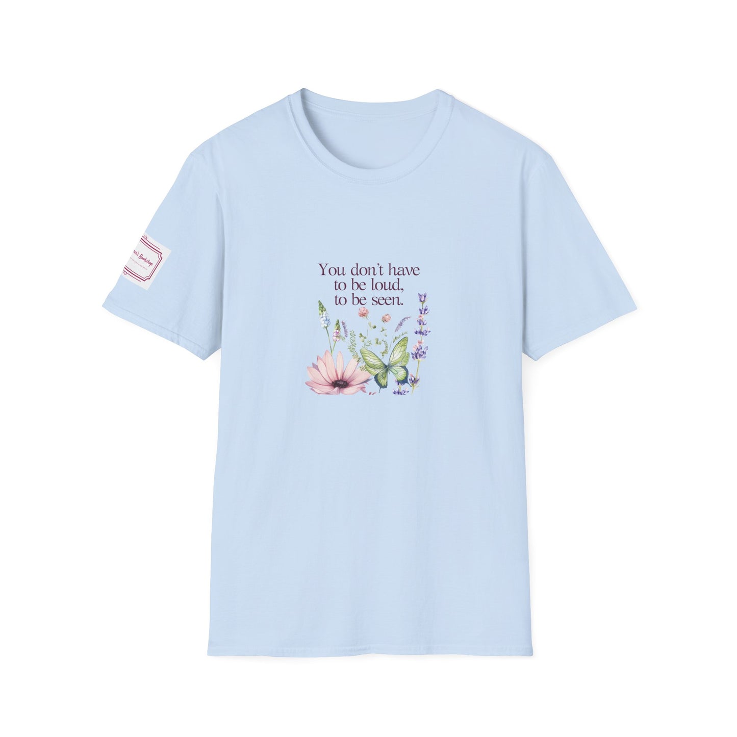 Unisex Softstyle T-Shirt - Don't have to be loud