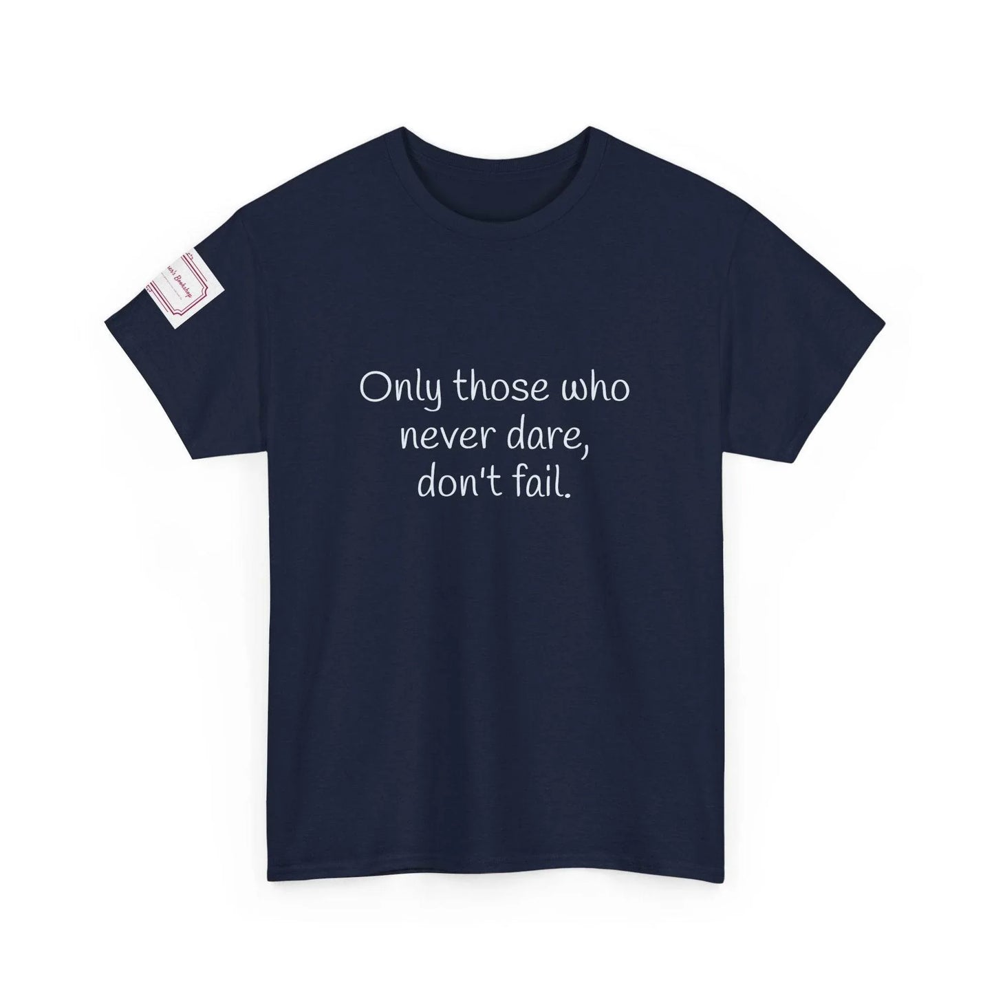 Only those who never dare - Inspirational Unisex Heavy Cotton Tee - The Dreamer's Bookshop.
