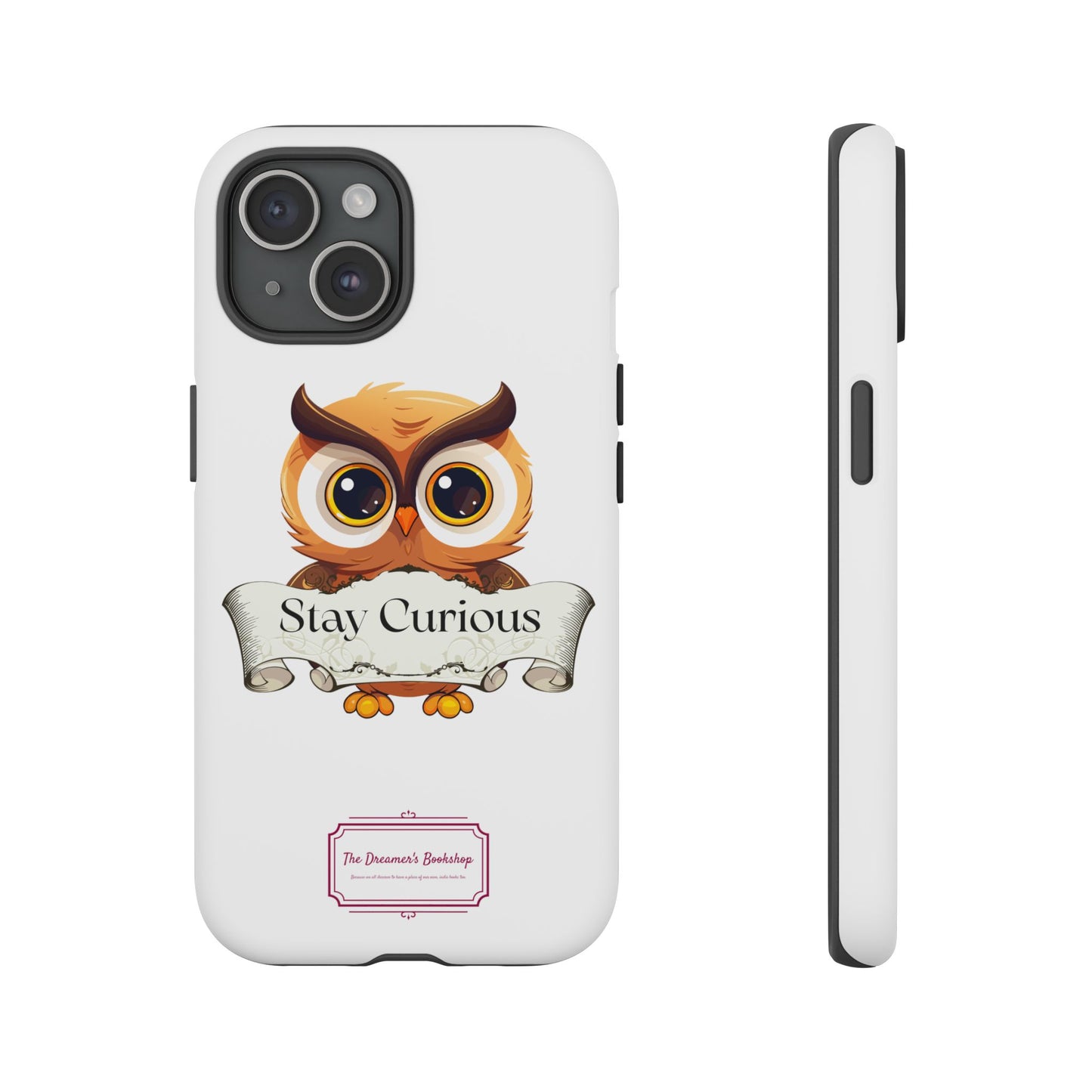 Inspired Phone Case with Stay Curious - The Dreamer's Bookshop Design