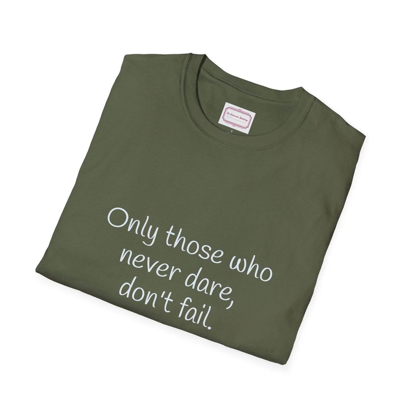 Inspirational Unisex Softstyle T-Shirt - Only those who never dare - The Dreamer's Bookshop.