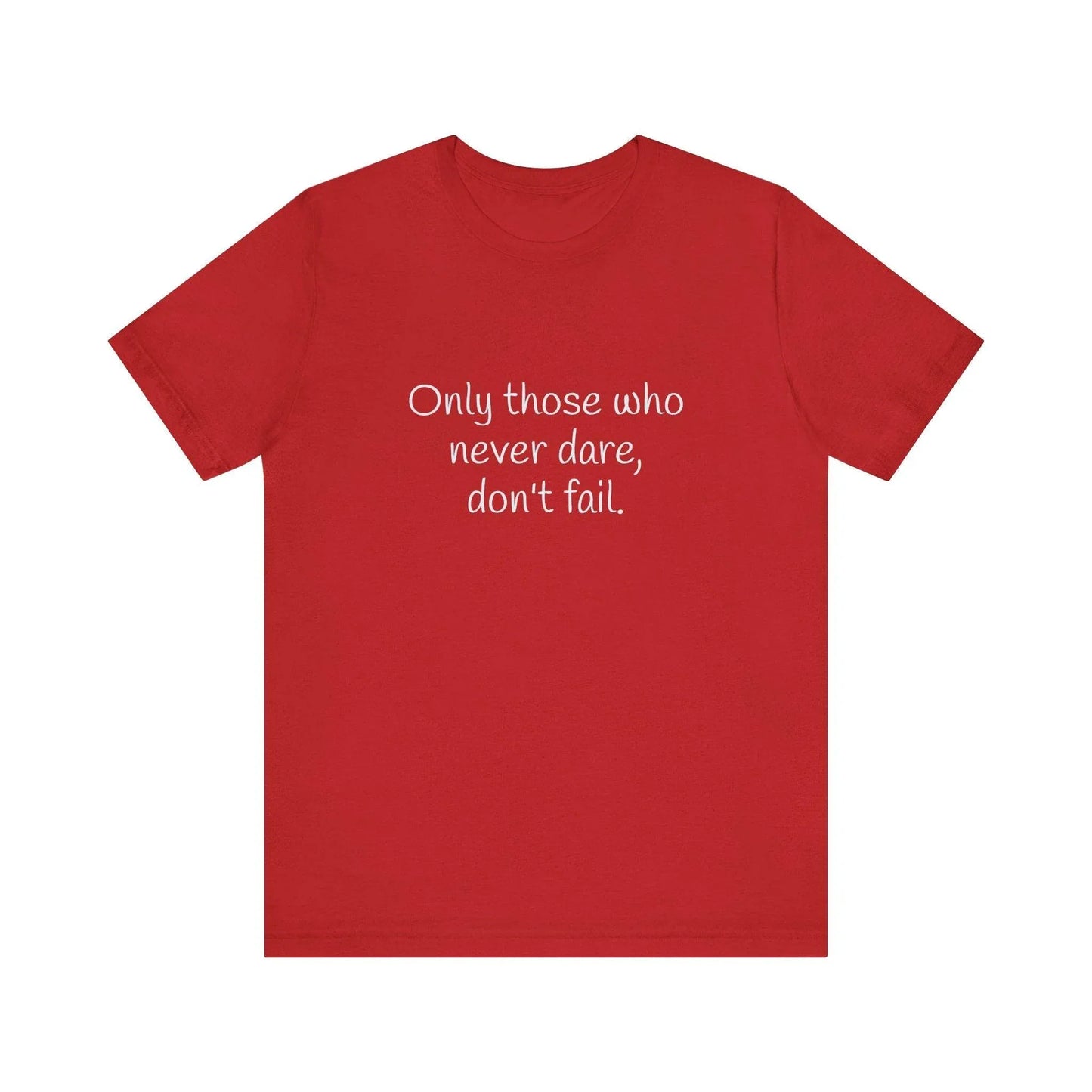 Only those who never fail Inspirational T-Shirt | Unisex Short Sleeve Tee - The Dreamer's Bookshop.