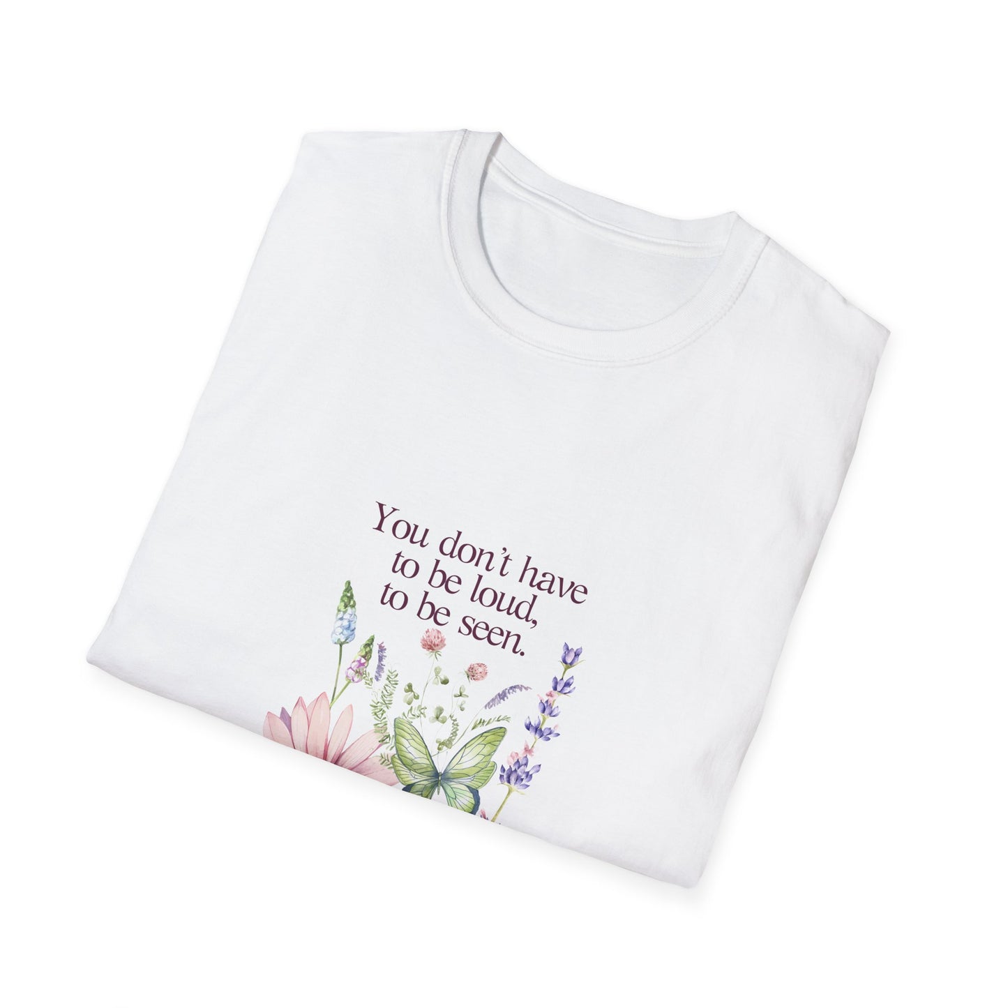 Unisex Softstyle T-Shirt - Don't have to be loud