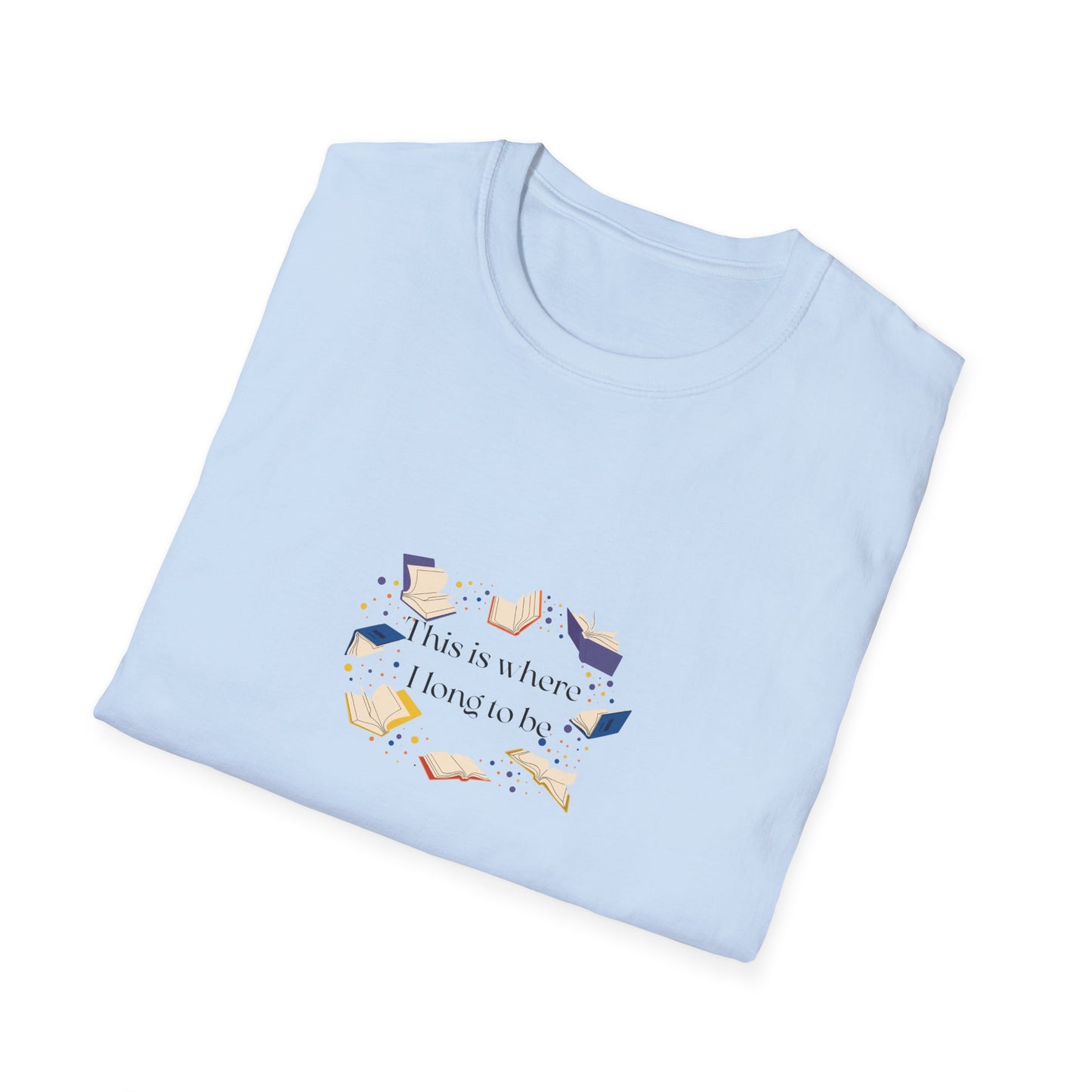 Inspirational Unisex Softstyle T-Shirt - Where I Long to Be