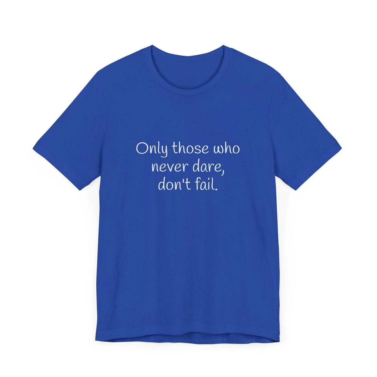 Only those who never fail Inspirational T-Shirt | Unisex Short Sleeve Tee - The Dreamer's Bookshop.