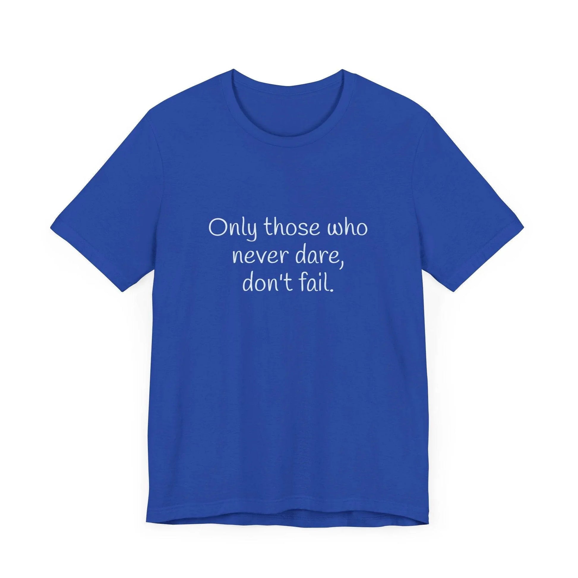 Only those who never fail Inspirational T-Shirt | Unisex Short Sleeve Tee - The Dreamer's Bookshop.