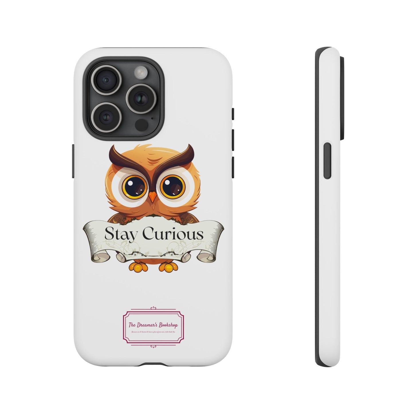 Inspired Phone Case with Stay Curious - The Dreamer's Bookshop Design