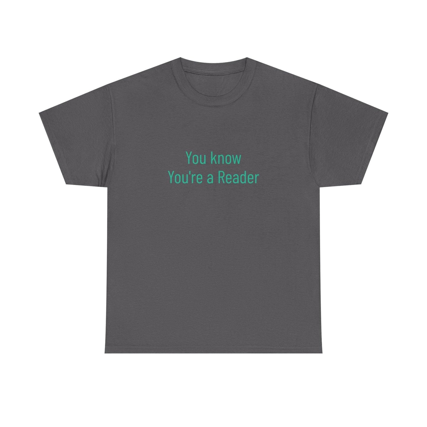 You Know - Unisex Heavy Cotton Tee - Creative Apparel - The Dreamer's Bookshop.