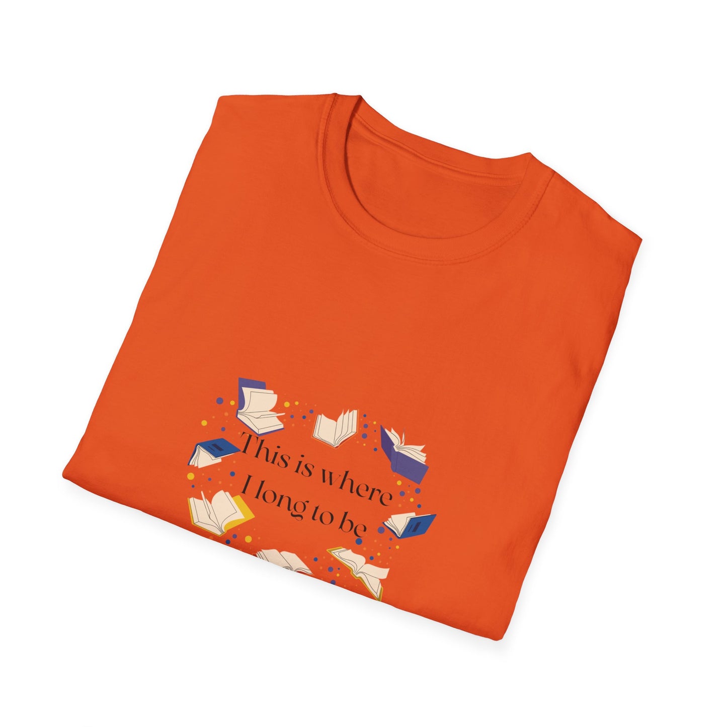 Inspirational Unisex Softstyle T-Shirt - Where I Long to Be