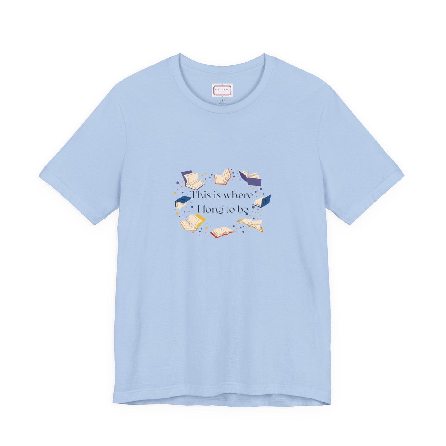 Inspirational Unisex T-shirt - Where I Long to Be