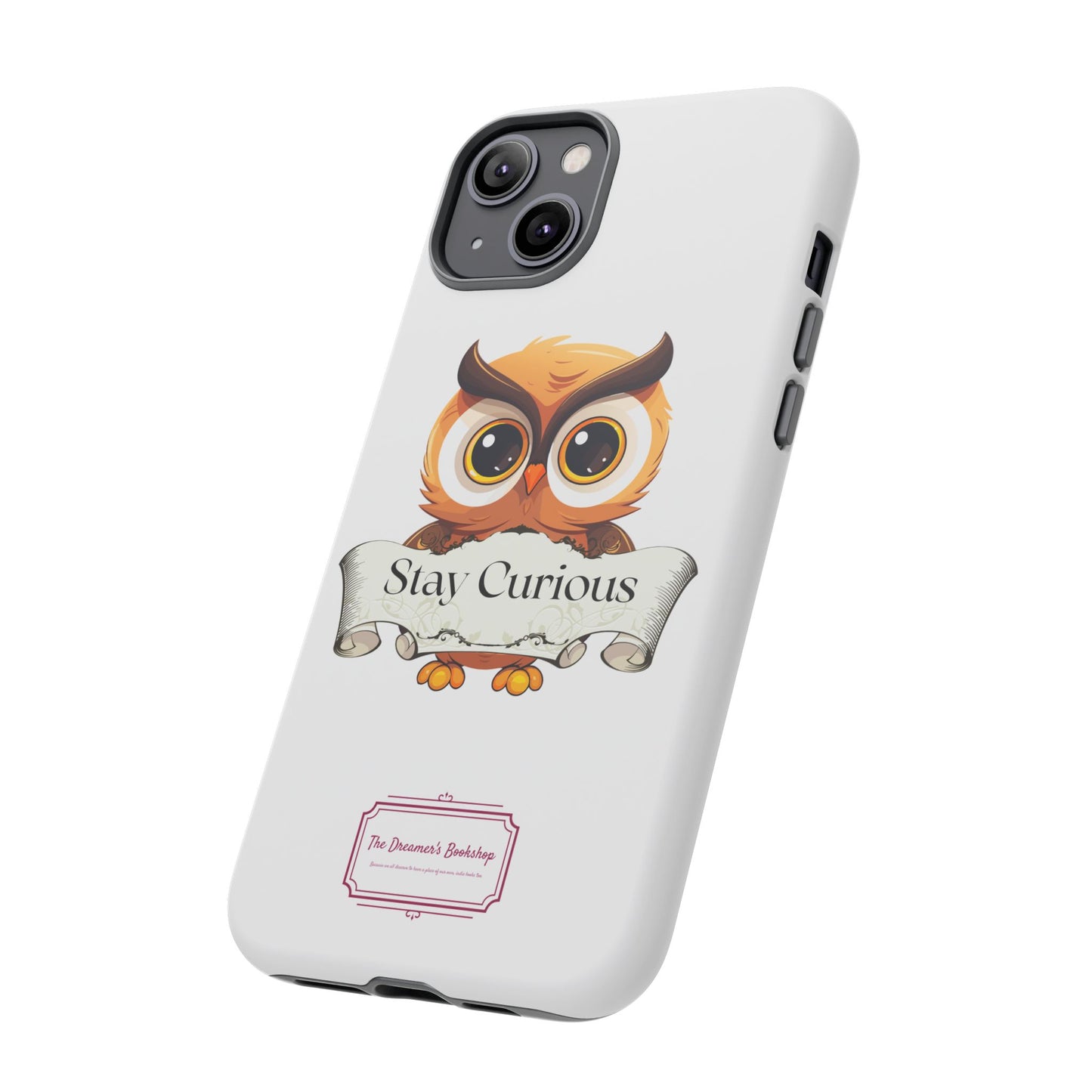 Inspired Phone Case with Stay Curious - The Dreamer's Bookshop Design