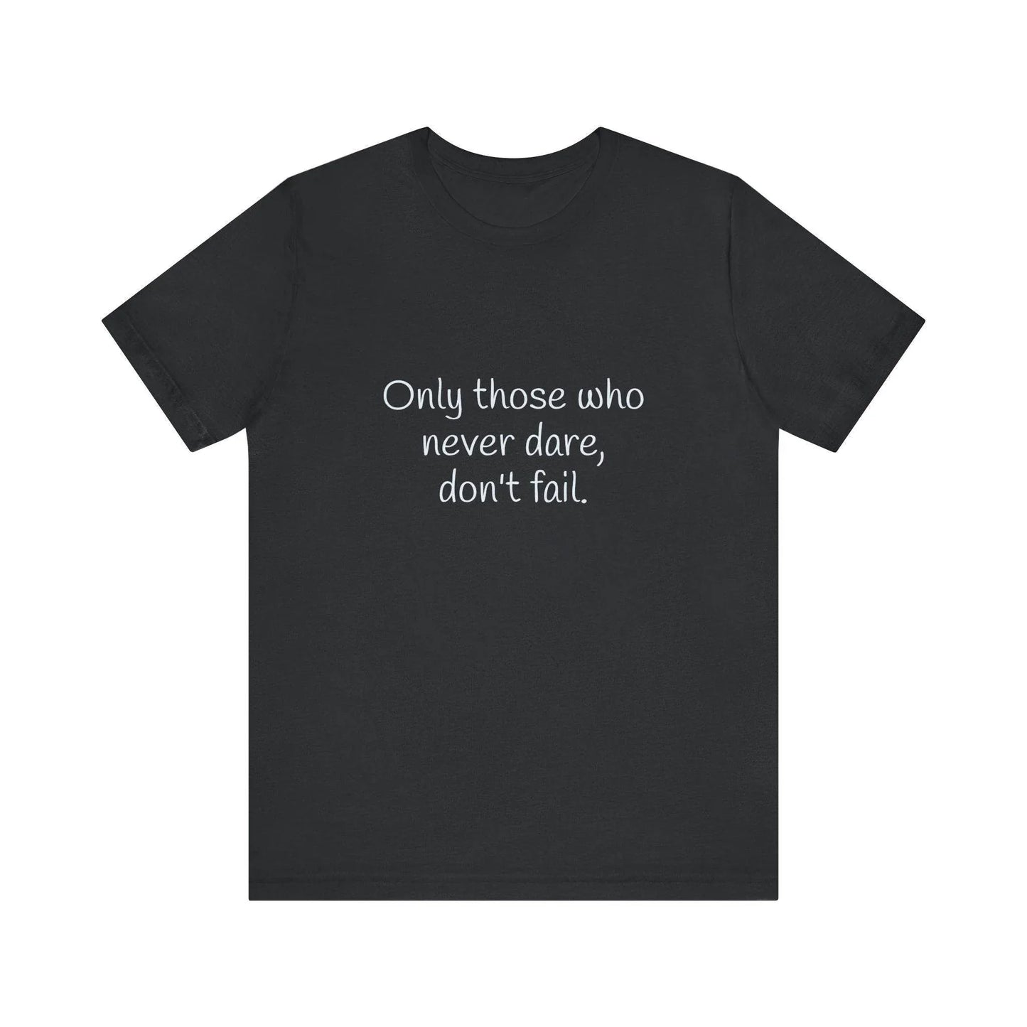 Inspirational Unisex Short Sleeve Tee - Only those who never dare - The Dreamer's Bookshop.