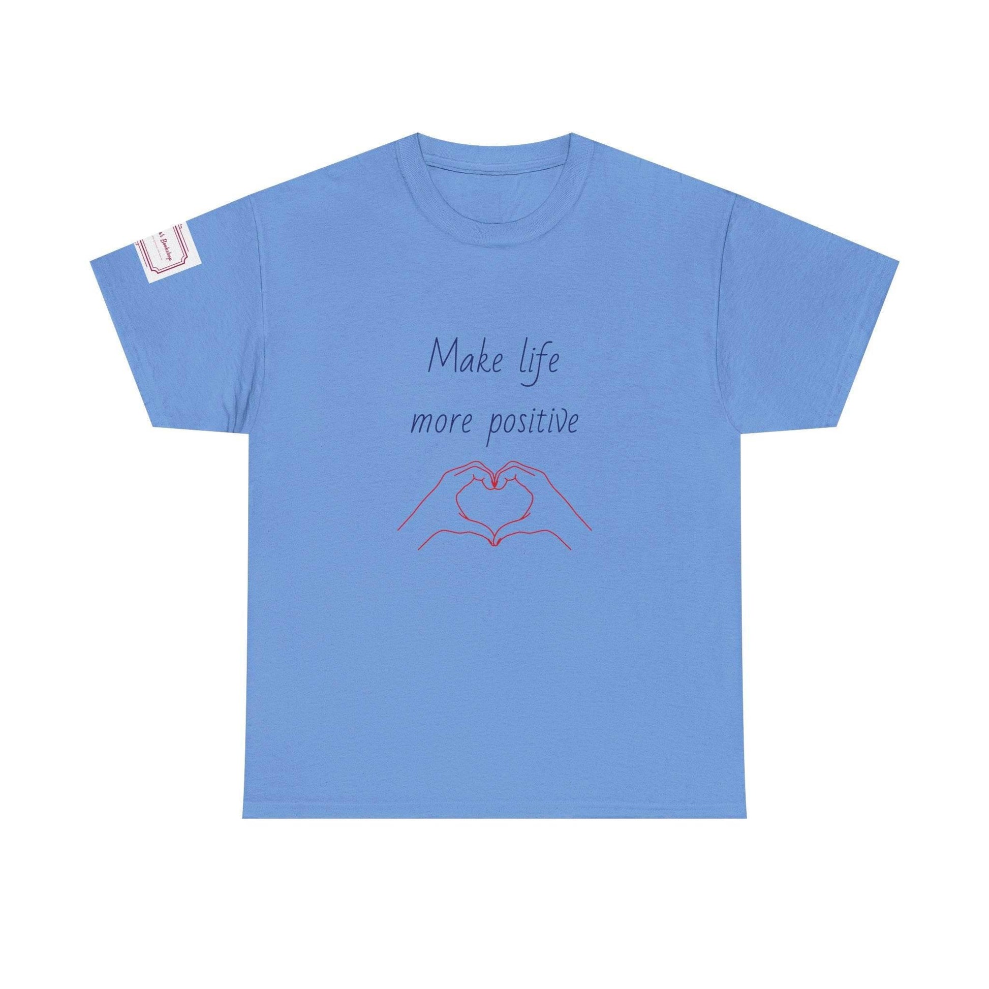 Make Life More Positive Unisex Heavy Cotton Tee - The Dreamer's Bookshop.