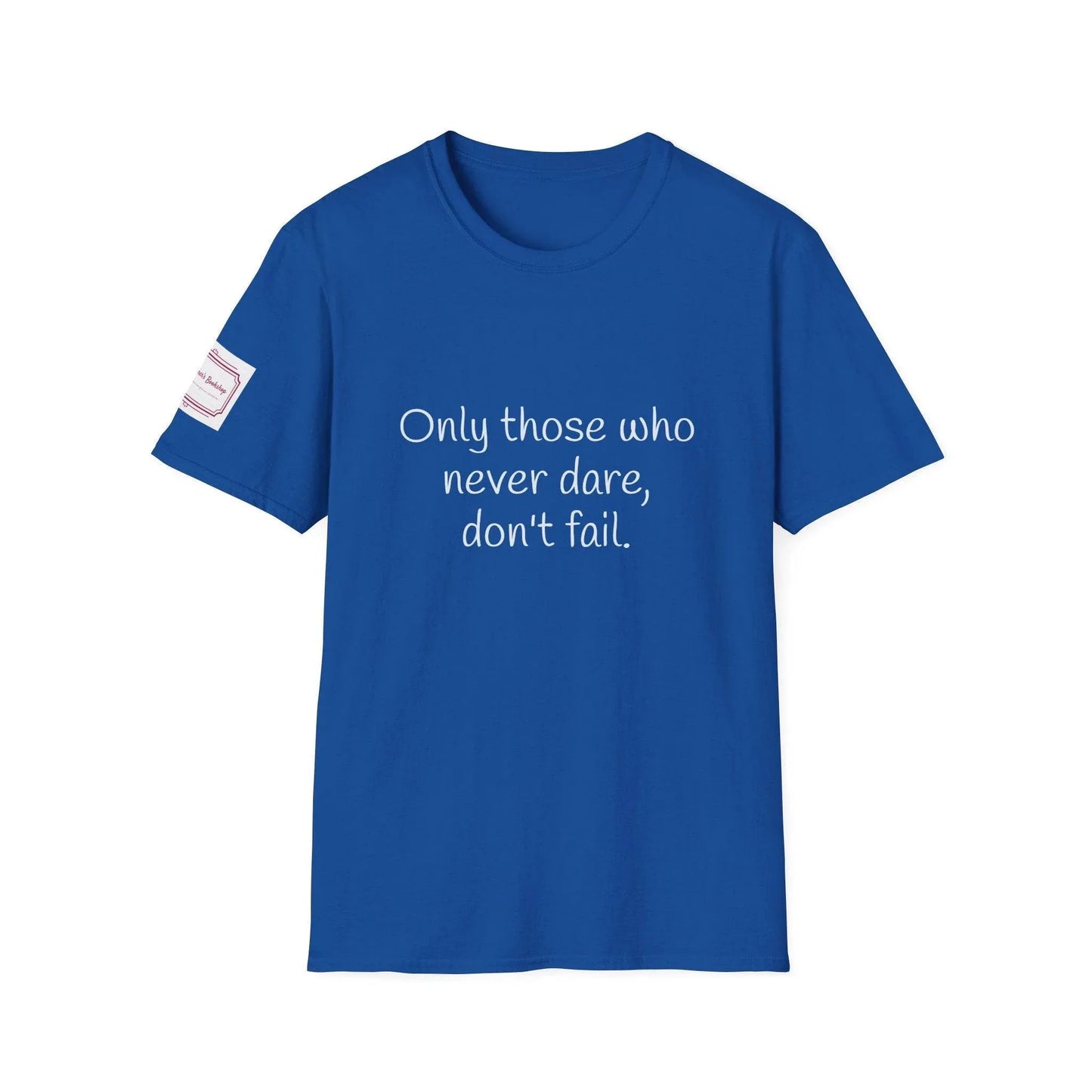 Inspirational Unisex Softstyle T-Shirt - Only those who never dare - The Dreamer's Bookshop.