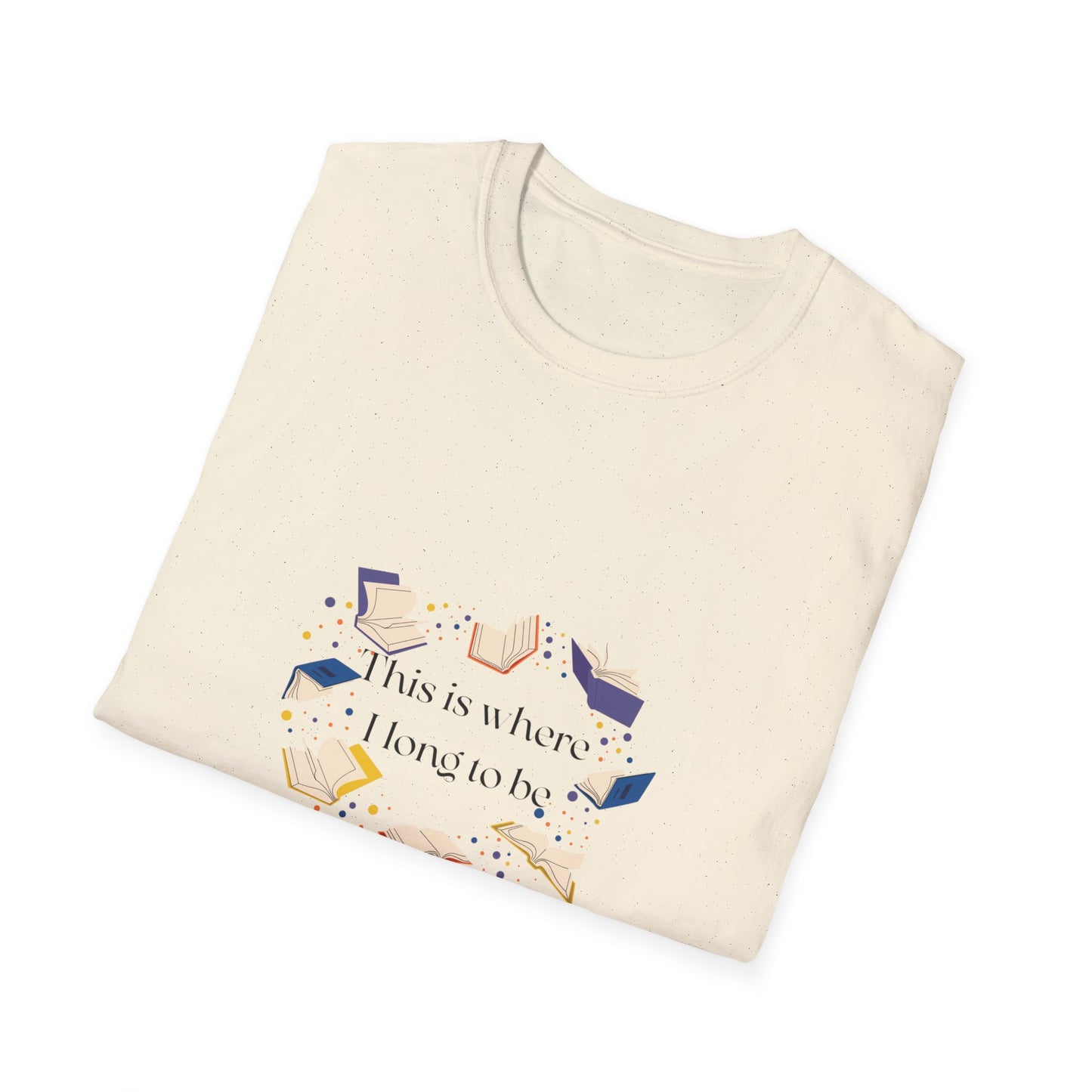 Inspirational Unisex Softstyle T-Shirt - Where I Long to Be