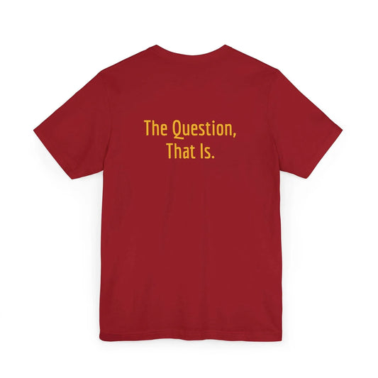 Unisex Jersey T-Shirt - 'To Ask' Philosophical - The Dreamer's Bookshop.