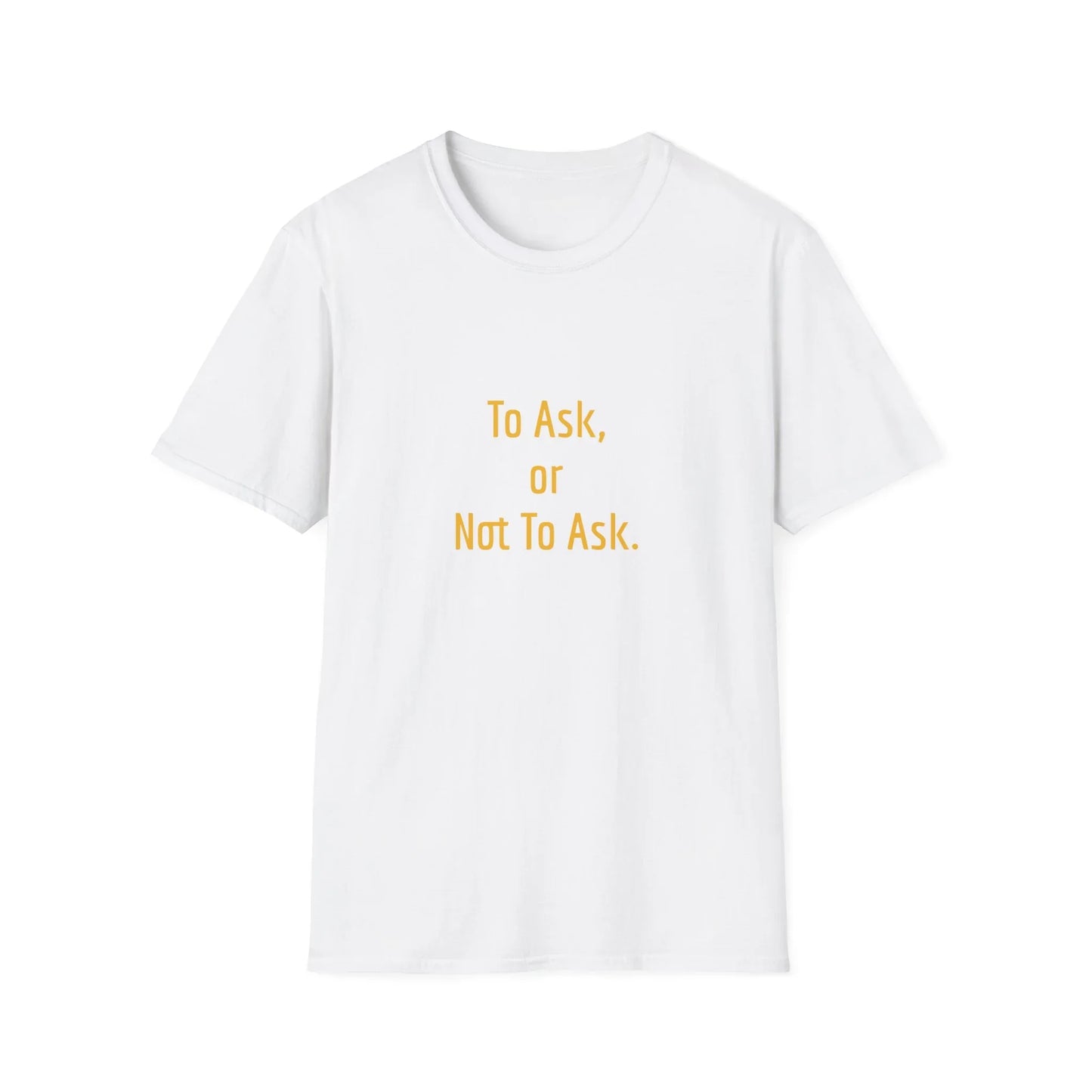 Unisex -Inspired T-Shirt - "To Ask" - Philosophical - The Dreamer's Bookshop.