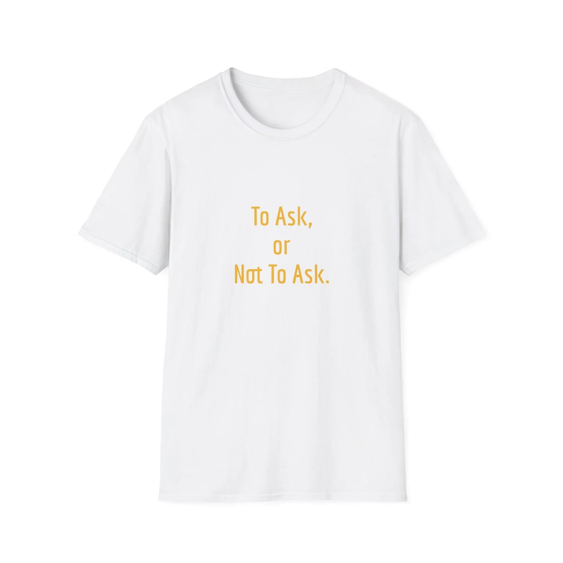 Unisex -Inspired T-Shirt - "To Ask" - Philosophical - The Dreamer's Bookshop.
