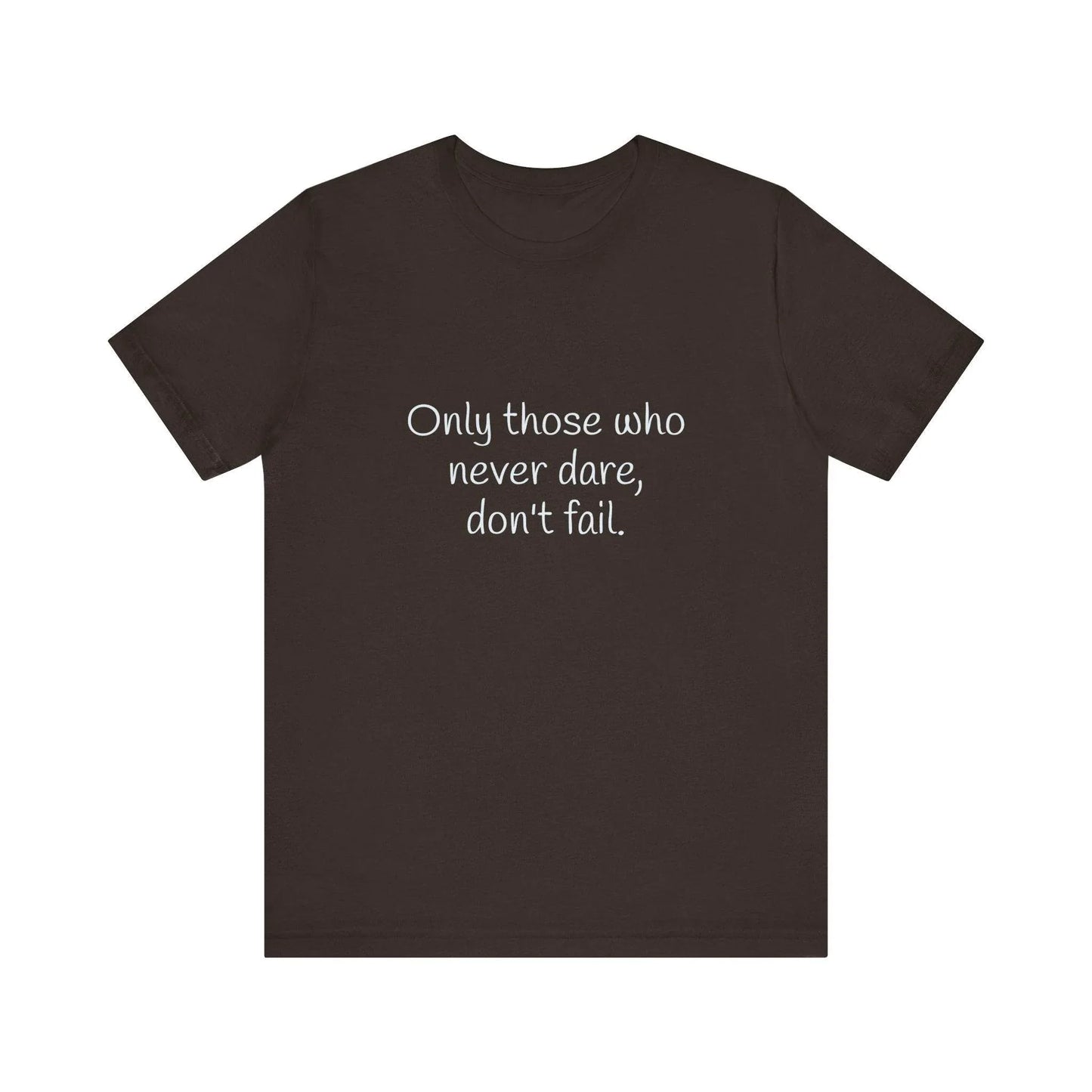 Inspirational Unisex Short Sleeve Tee - Only those who never dare - The Dreamer's Bookshop.