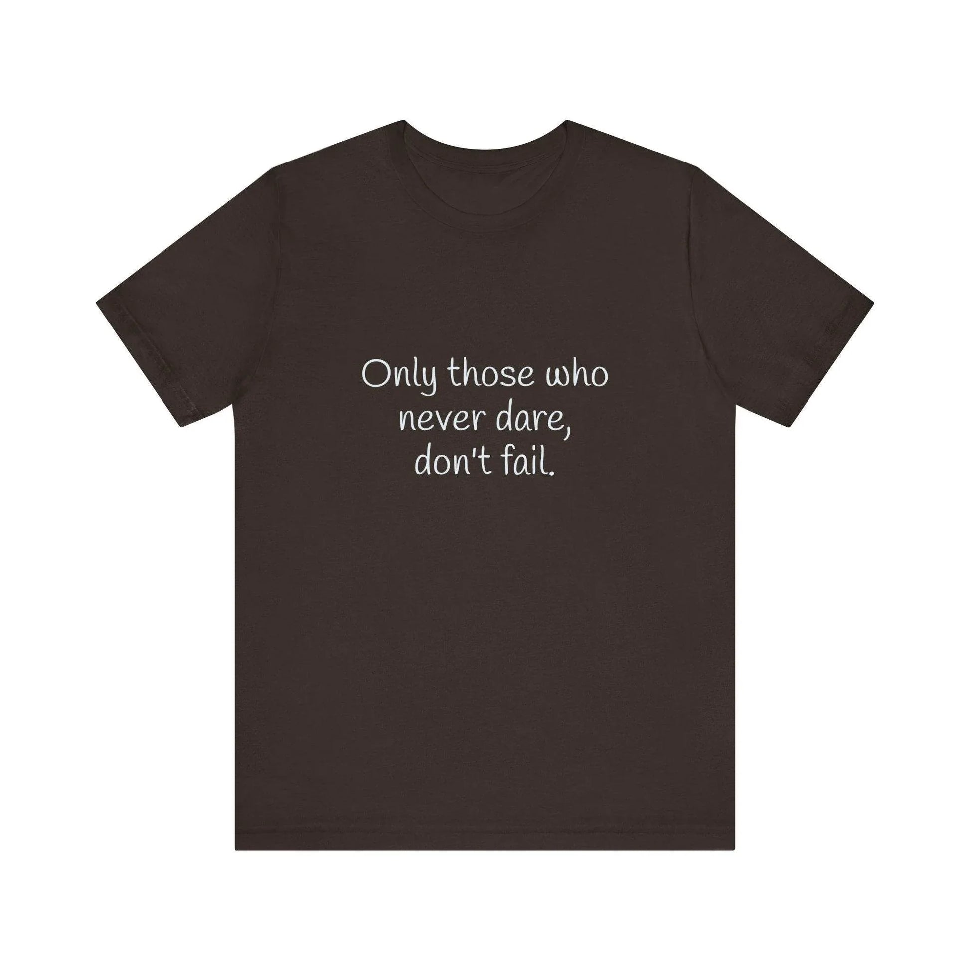 Inspirational Unisex Short Sleeve Tee - Only those who never dare - The Dreamer's Bookshop.