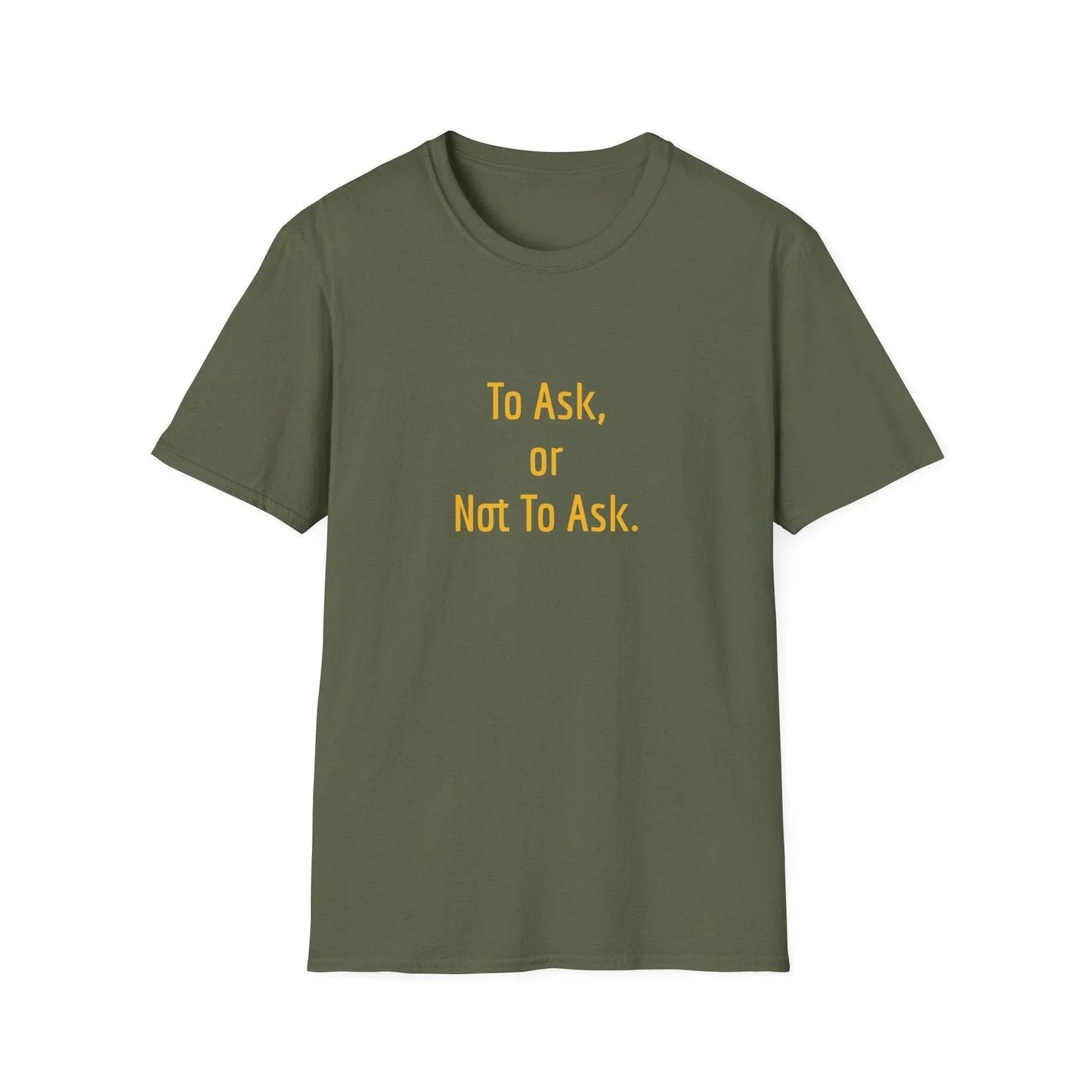 Unisex Softstyle T-Shirt - 'To Ask' Philosophical - The Dreamer's Bookshop.
