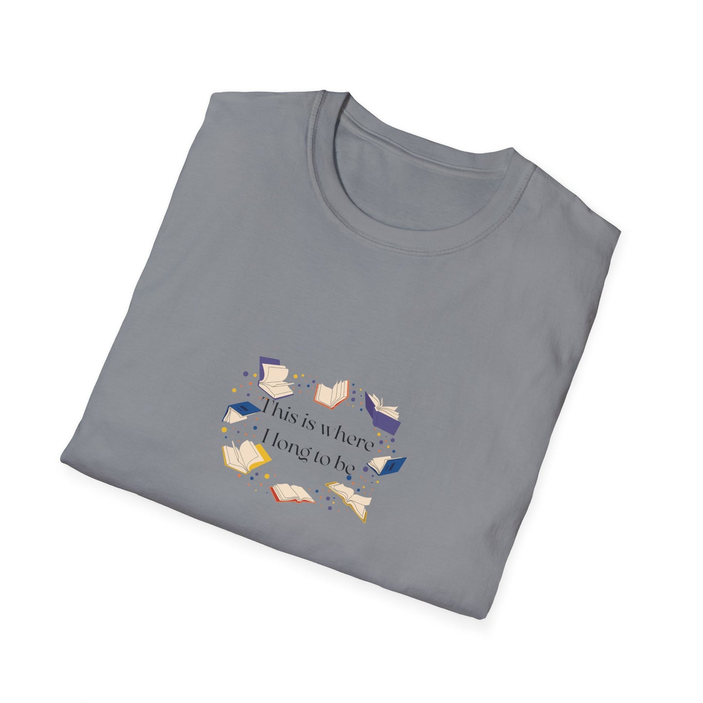 Inspirational Unisex Softstyle T-Shirt - Where I Long to Be