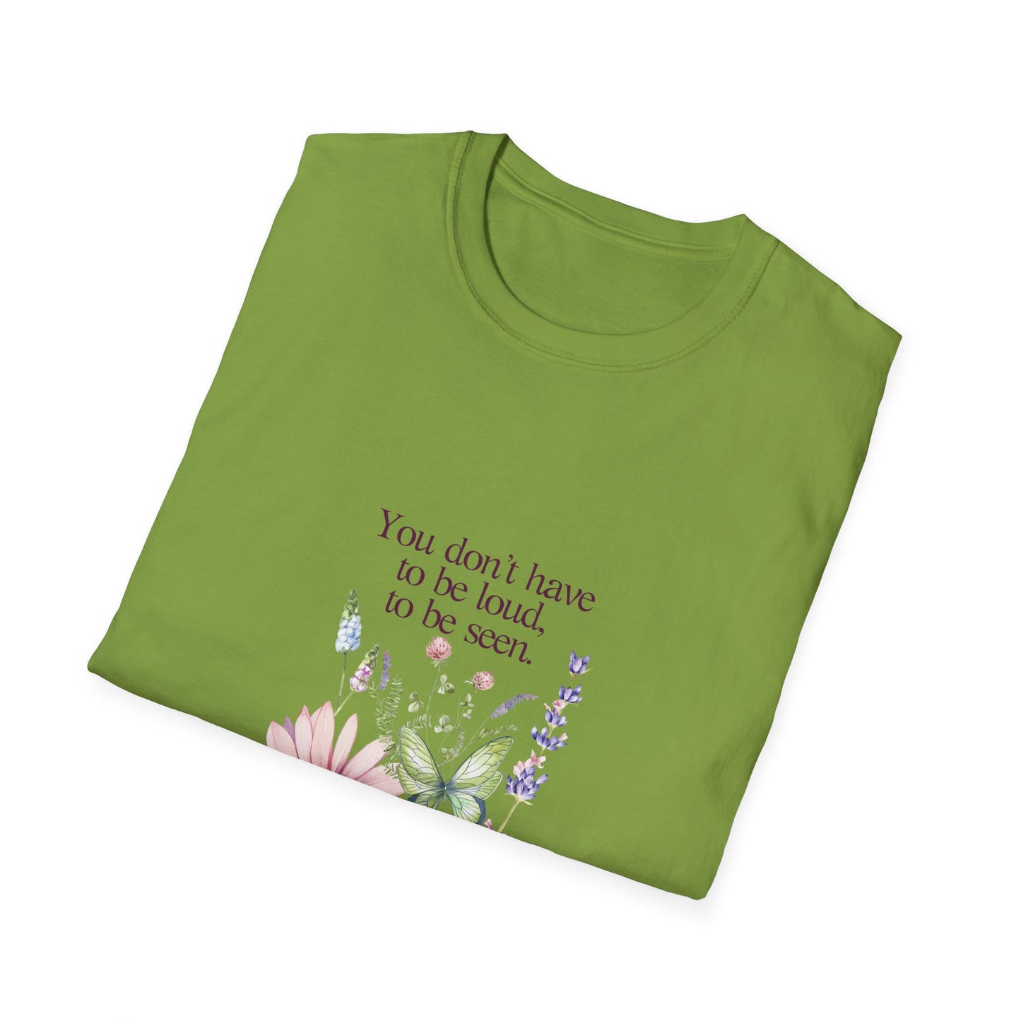 Unisex Softstyle T-Shirt - Don't have to be loud