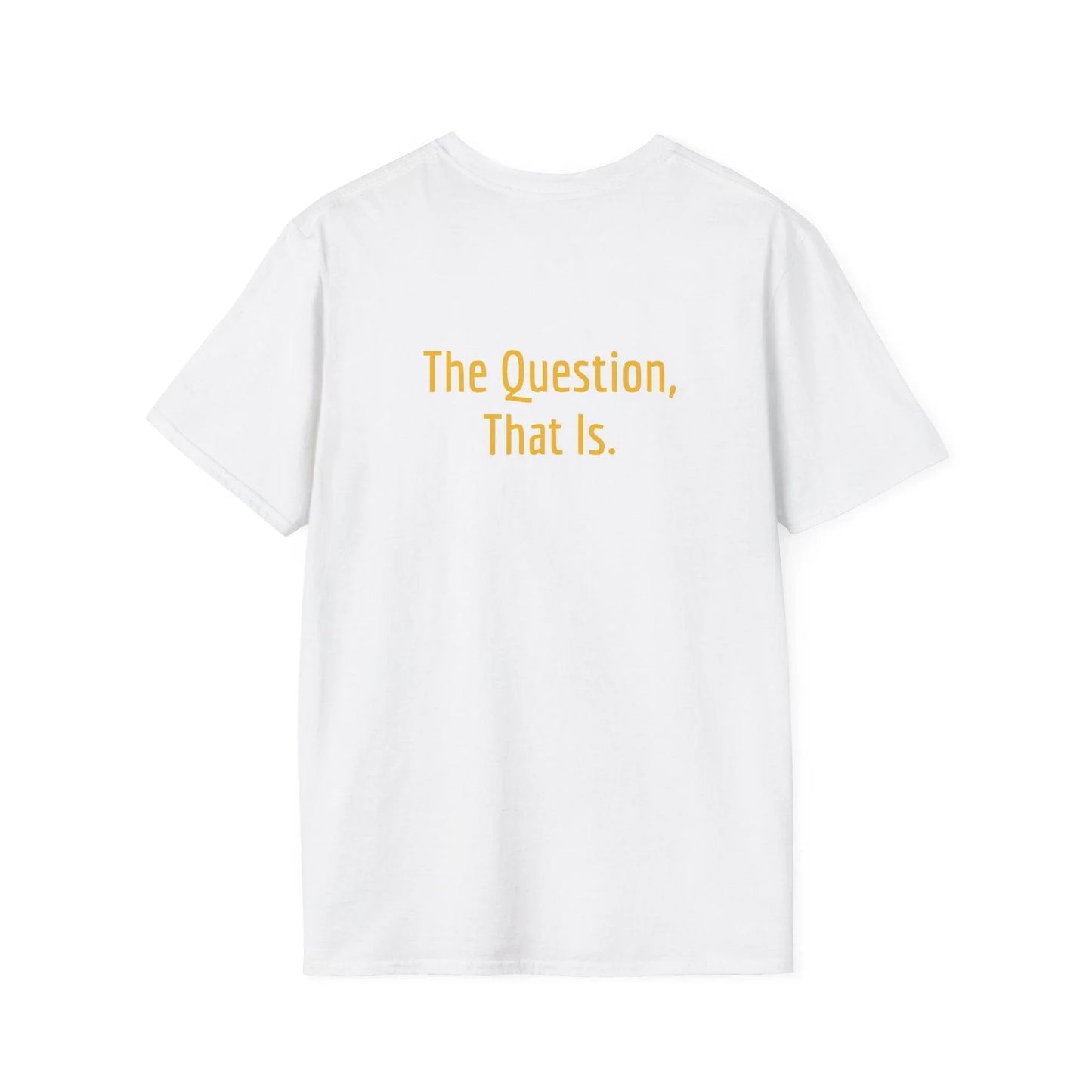 Unisex Softstyle T-Shirt - 'To Ask' Philosophical - The Dreamer's Bookshop.