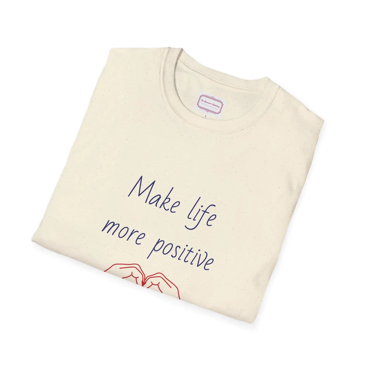 Motivational Unisex Softstyle T-Shirt - "Make Life More Positive" - The Dreamer's Bookshop.
