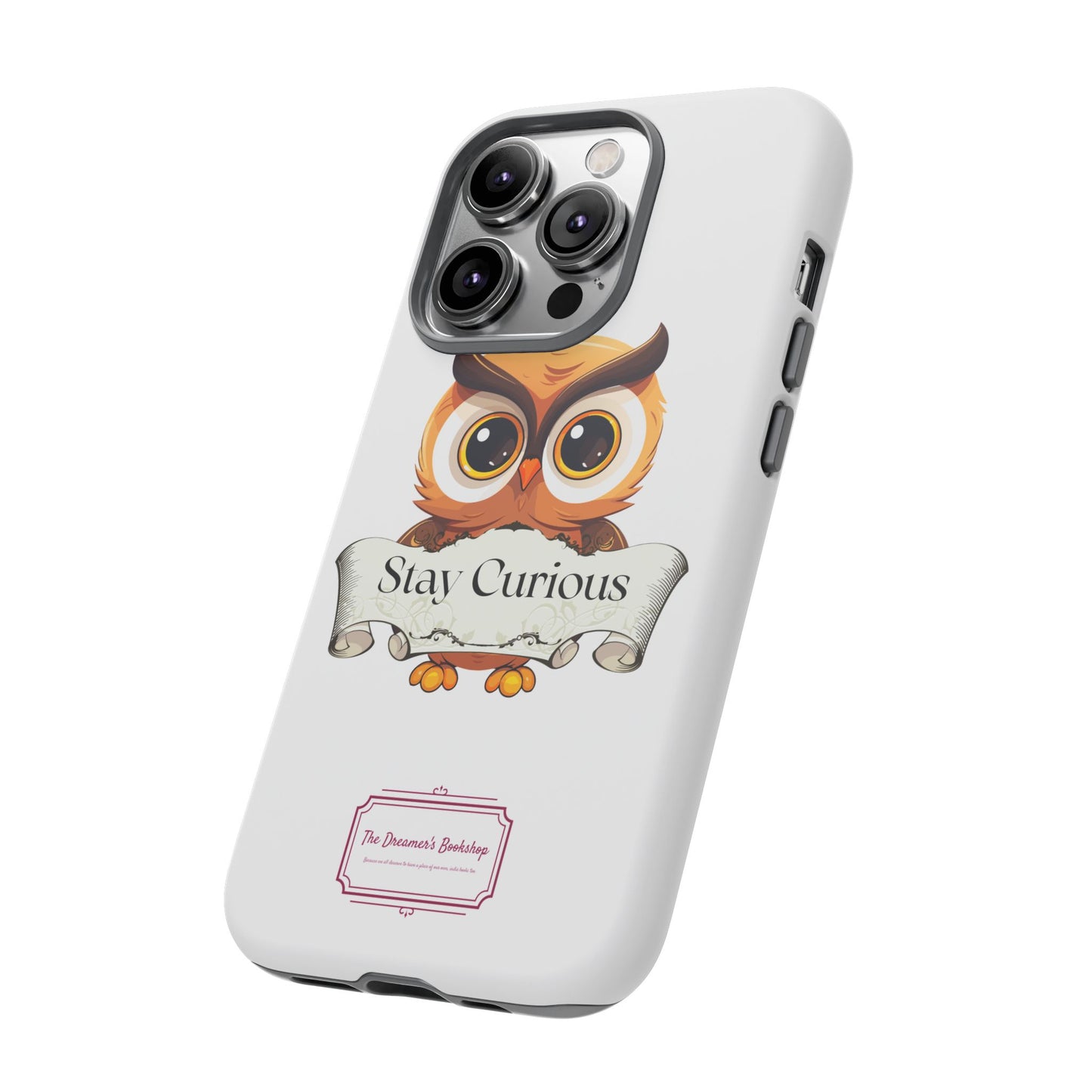 Inspired Phone Case with Stay Curious - The Dreamer's Bookshop Design