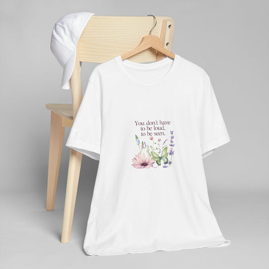 Unisex Jersey T-Shirt - Don't have to be loud