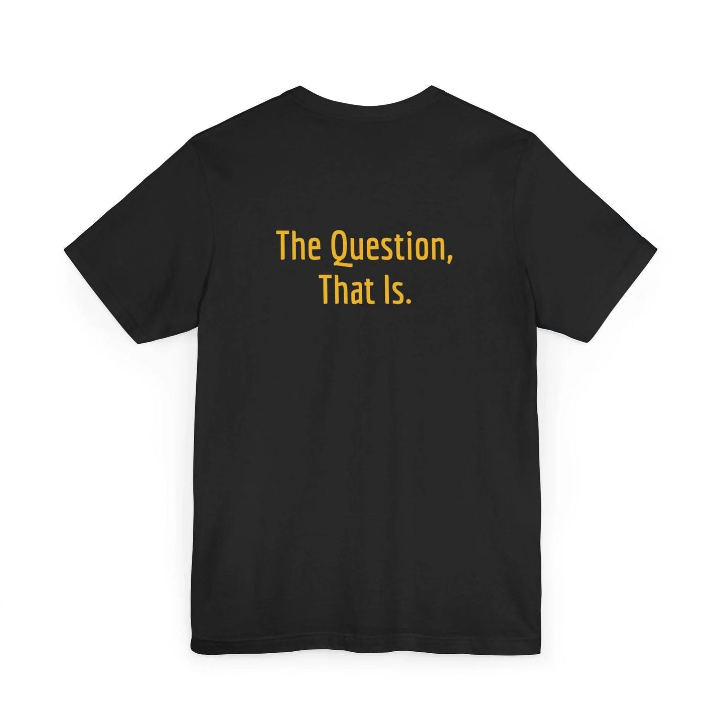 Unisex Jersey T-Shirt - 'To Ask' Philosophical - The Dreamer's Bookshop.