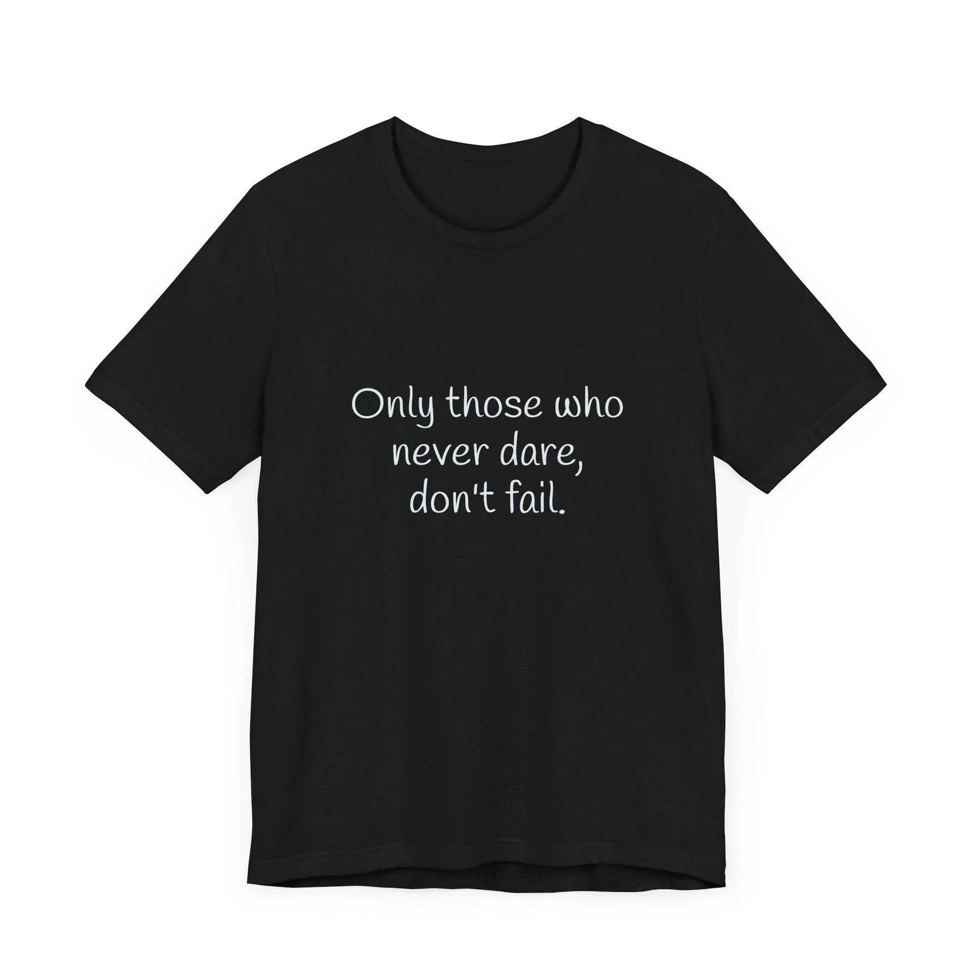 Inspirational Unisex Short Sleeve Tee - Only those who never dare - The Dreamer's Bookshop.