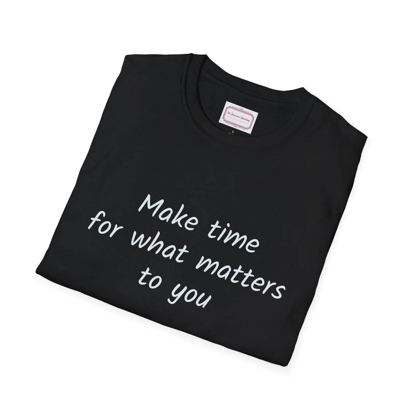 Inspirational Quote Unisex T-Shirt - Make Time - The Dreamer's Bookshop.