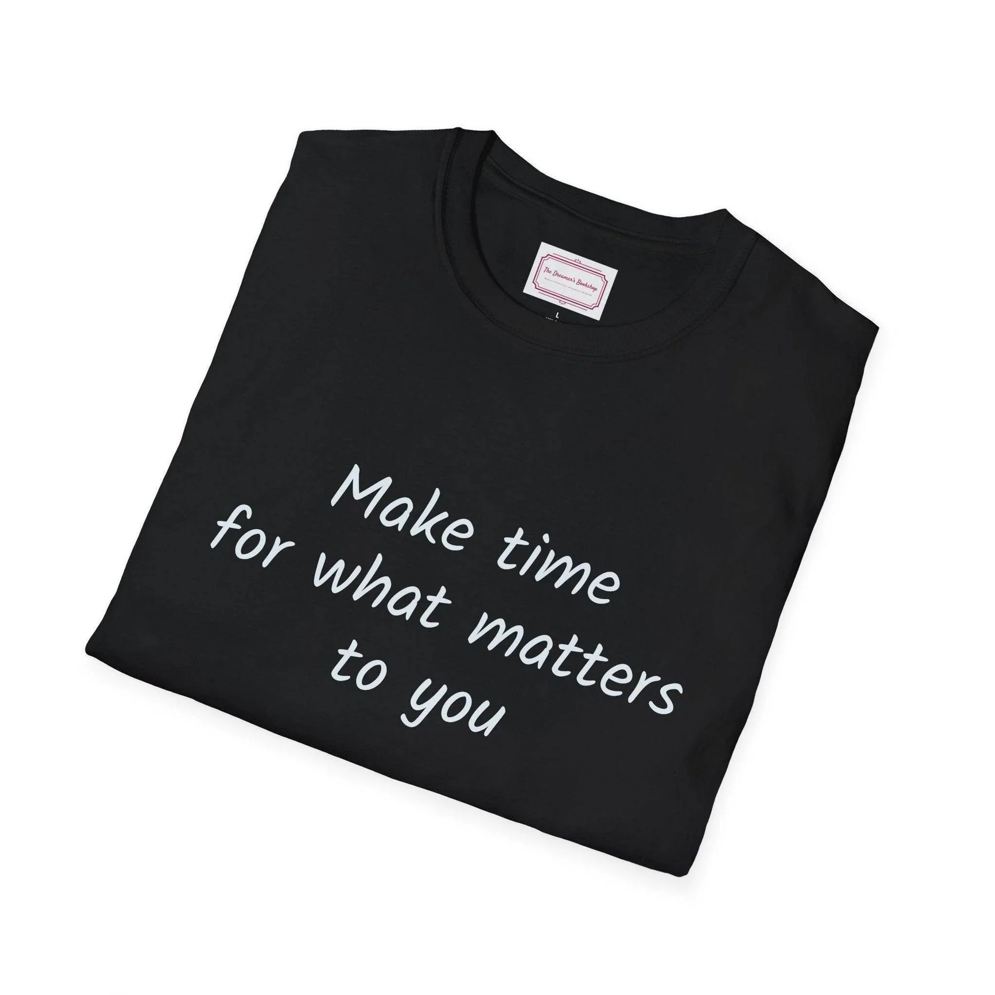 Inspirational Quote Unisex T-Shirt - Make Time - The Dreamer's Bookshop.