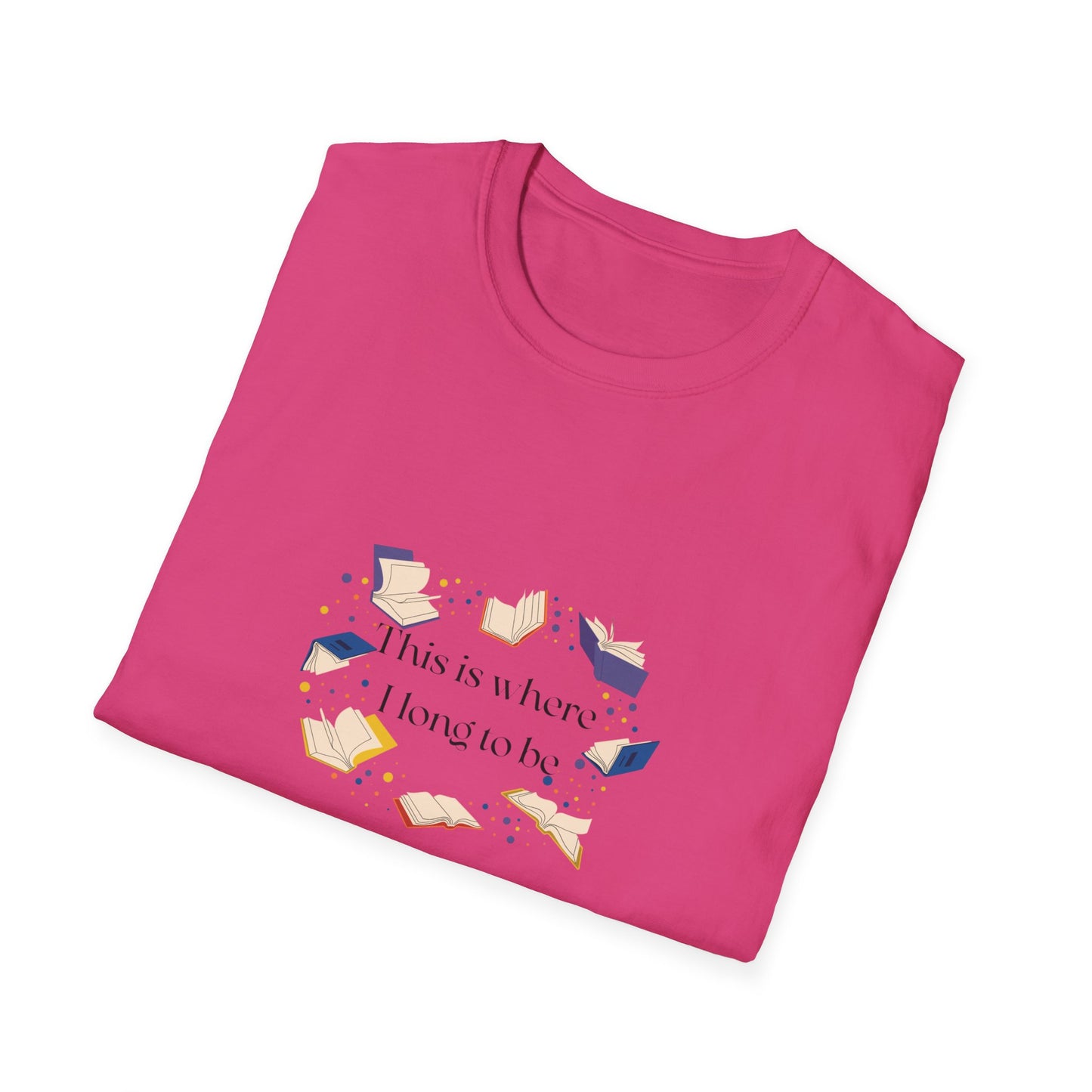 Inspirational Unisex Softstyle T-Shirt - Where I Long to Be