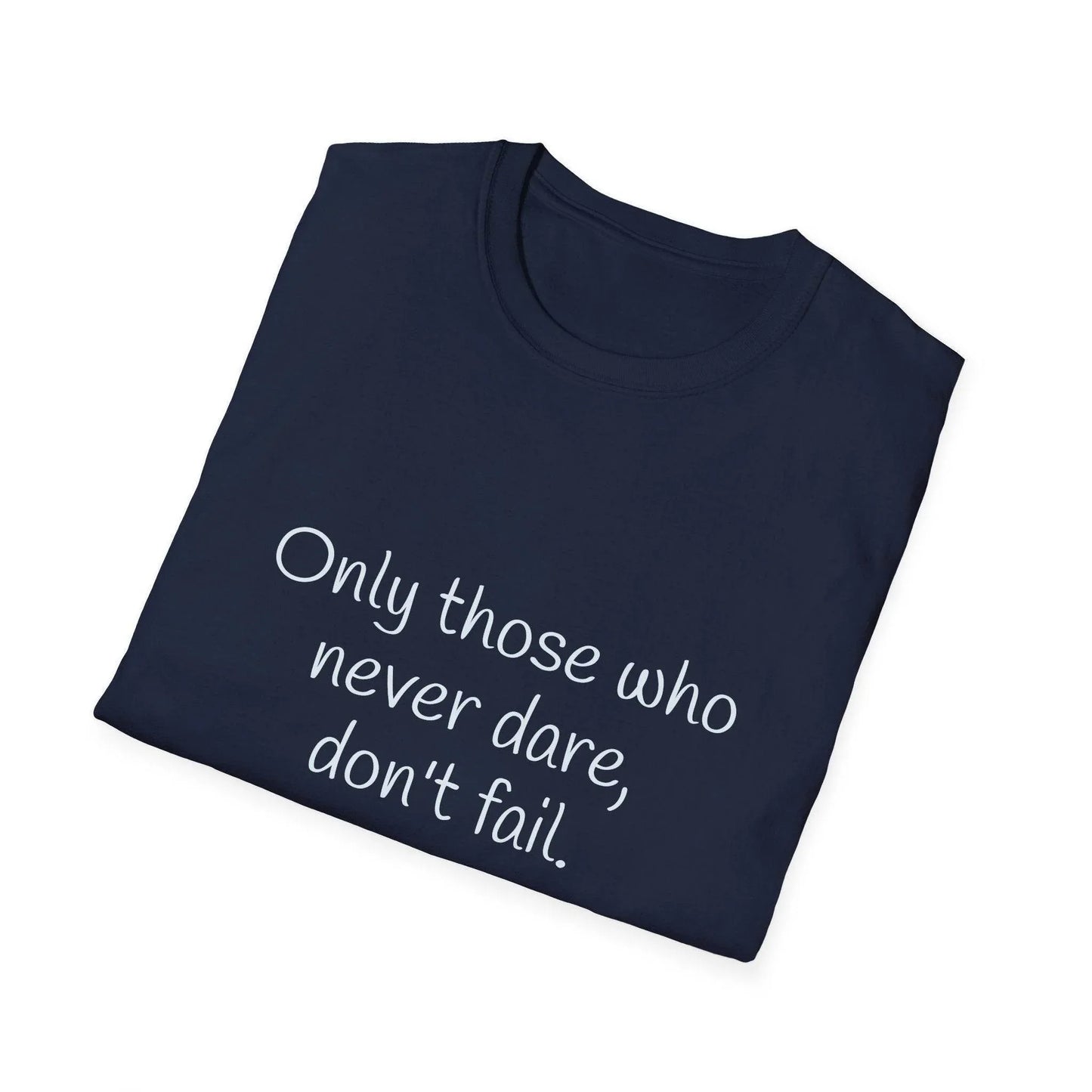 Inspirational Unisex Softstyle T-Shirt - Only those who never dare - The Dreamer's Bookshop.