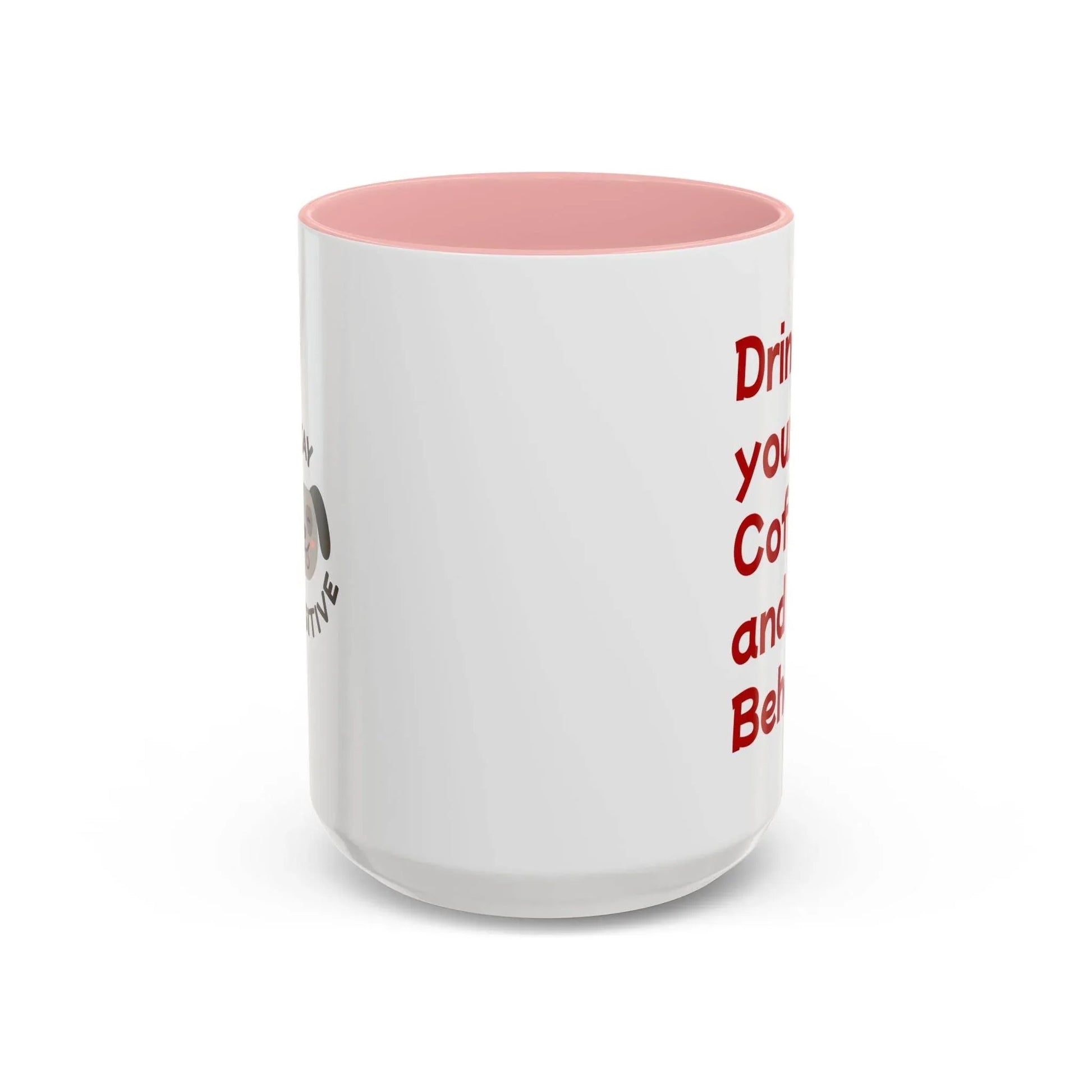 Cute Dog Pawsitive Coffee Mug - 11 & 15oz Drink and Behave - The Dreamer's Bookshop.